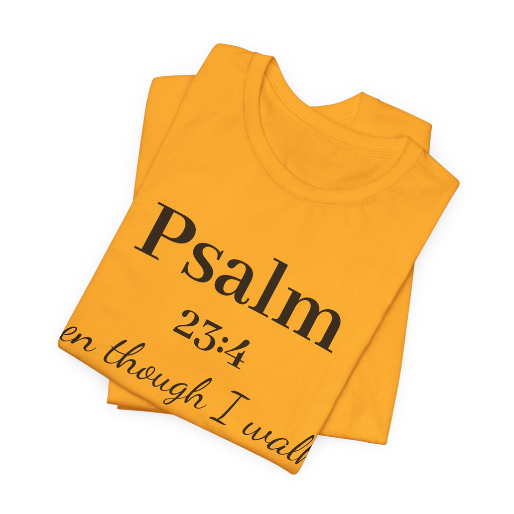 Psalm 23:4 Tee — “Even though I walk…” Christian Faith T-Shirt