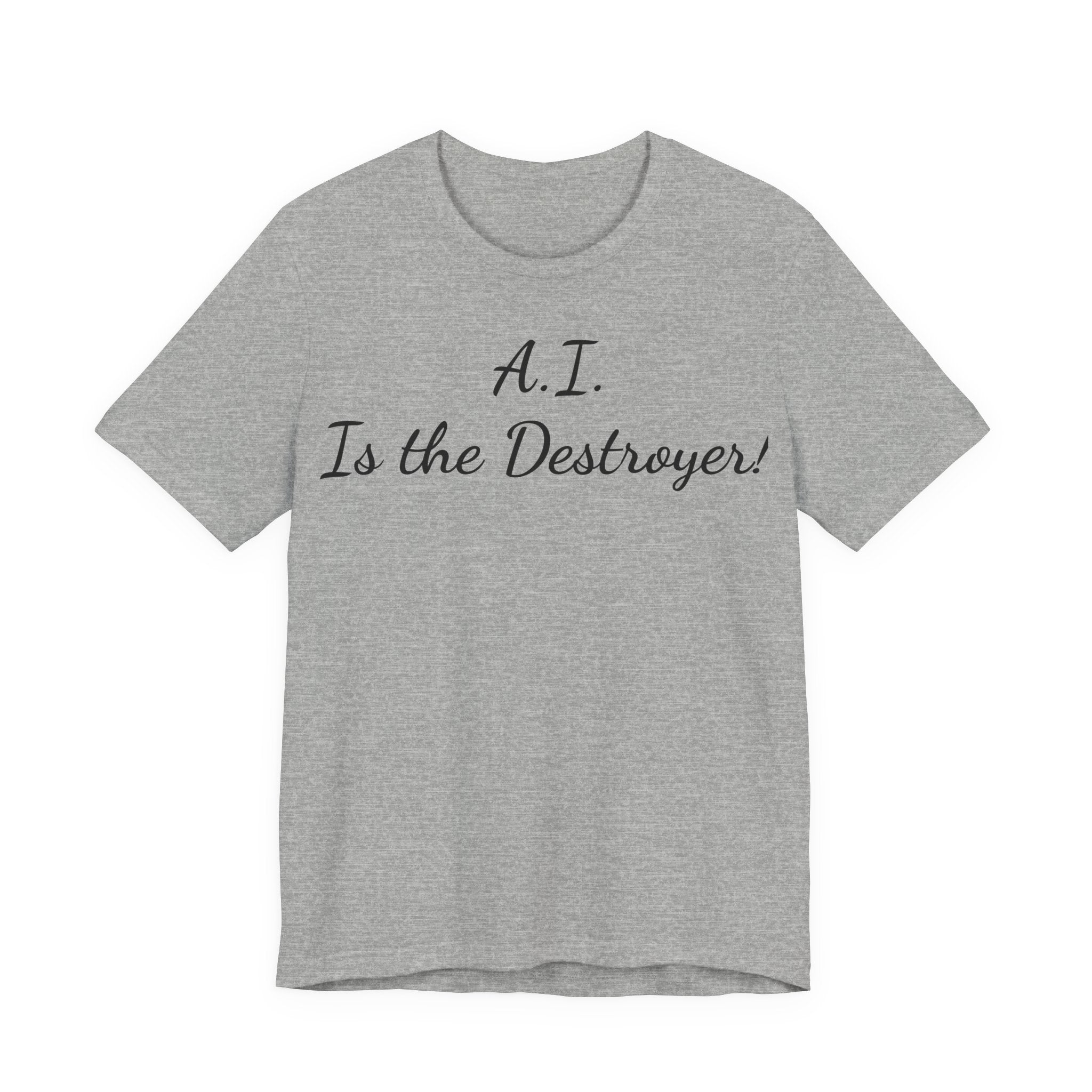 T‑Shirt — "A.I. Is the Destroyer!" Script Tee