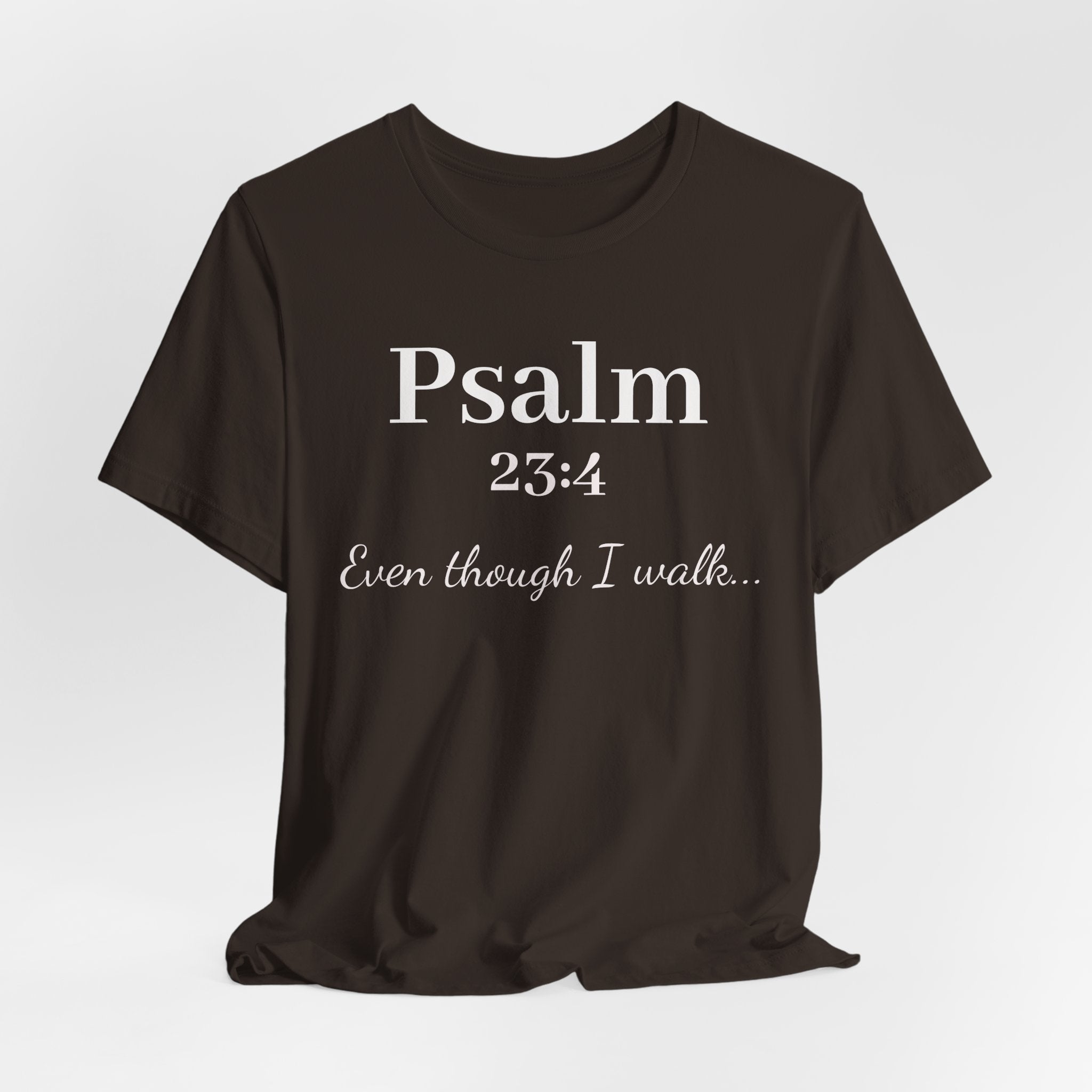 Psalm 23:4 Tee — "Even though I walk..." Christian Faith Shirt