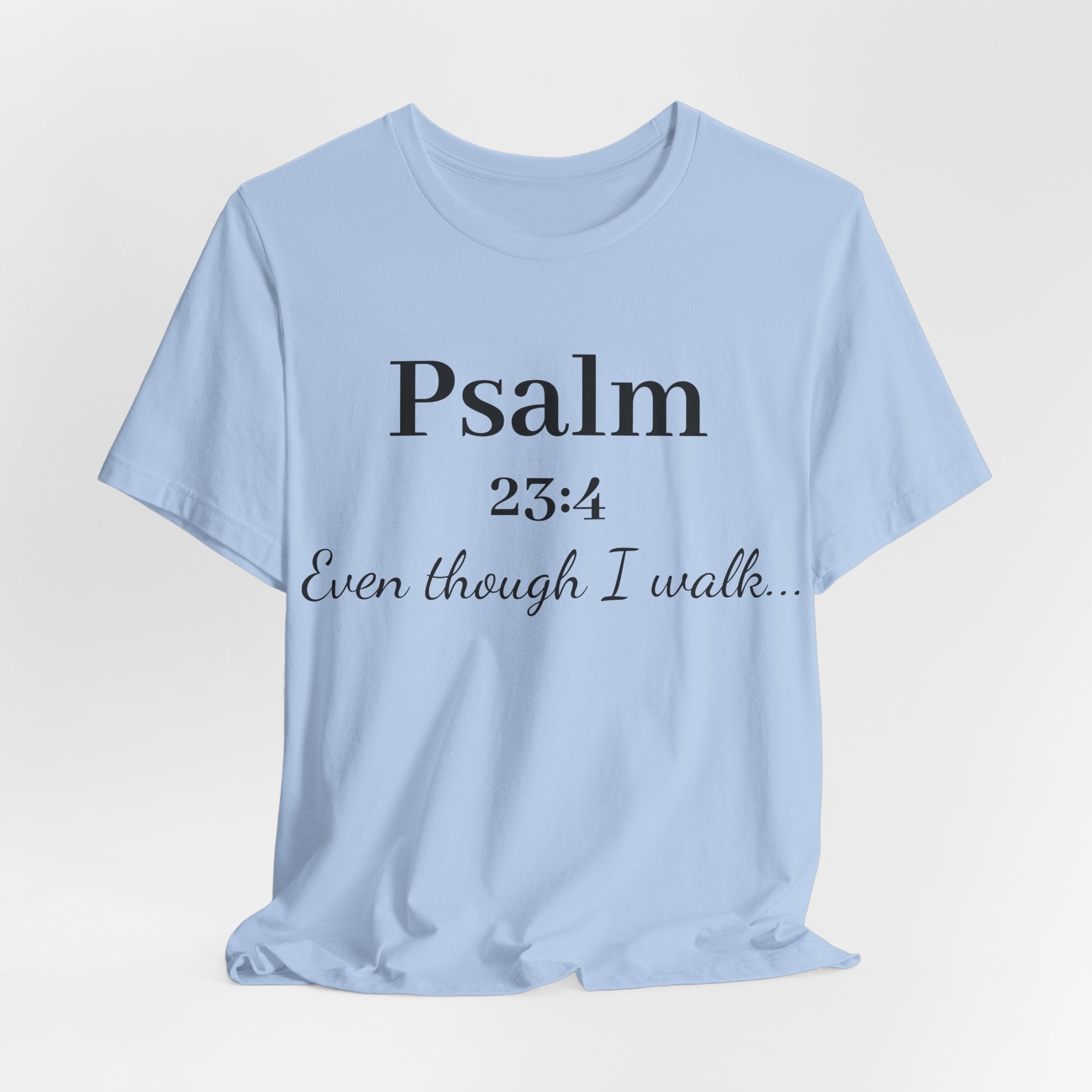 Psalm 23:4 Tee — “Even though I walk…” Christian Faith T-Shirt