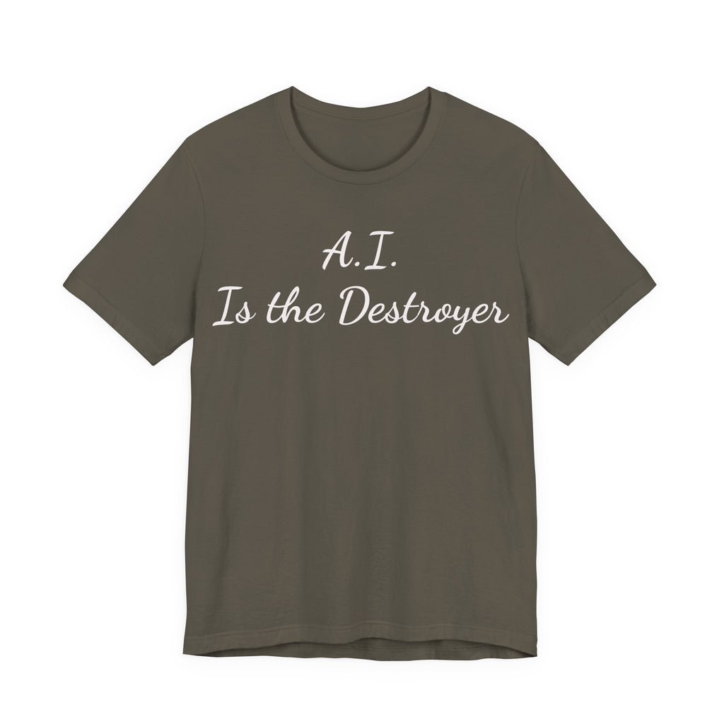 A.I. Is the Destroyer Tee — Futuristic Statement T-Shirt