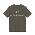 A.I. Is the Destroyer Tee — Futuristic Statement T-Shirt