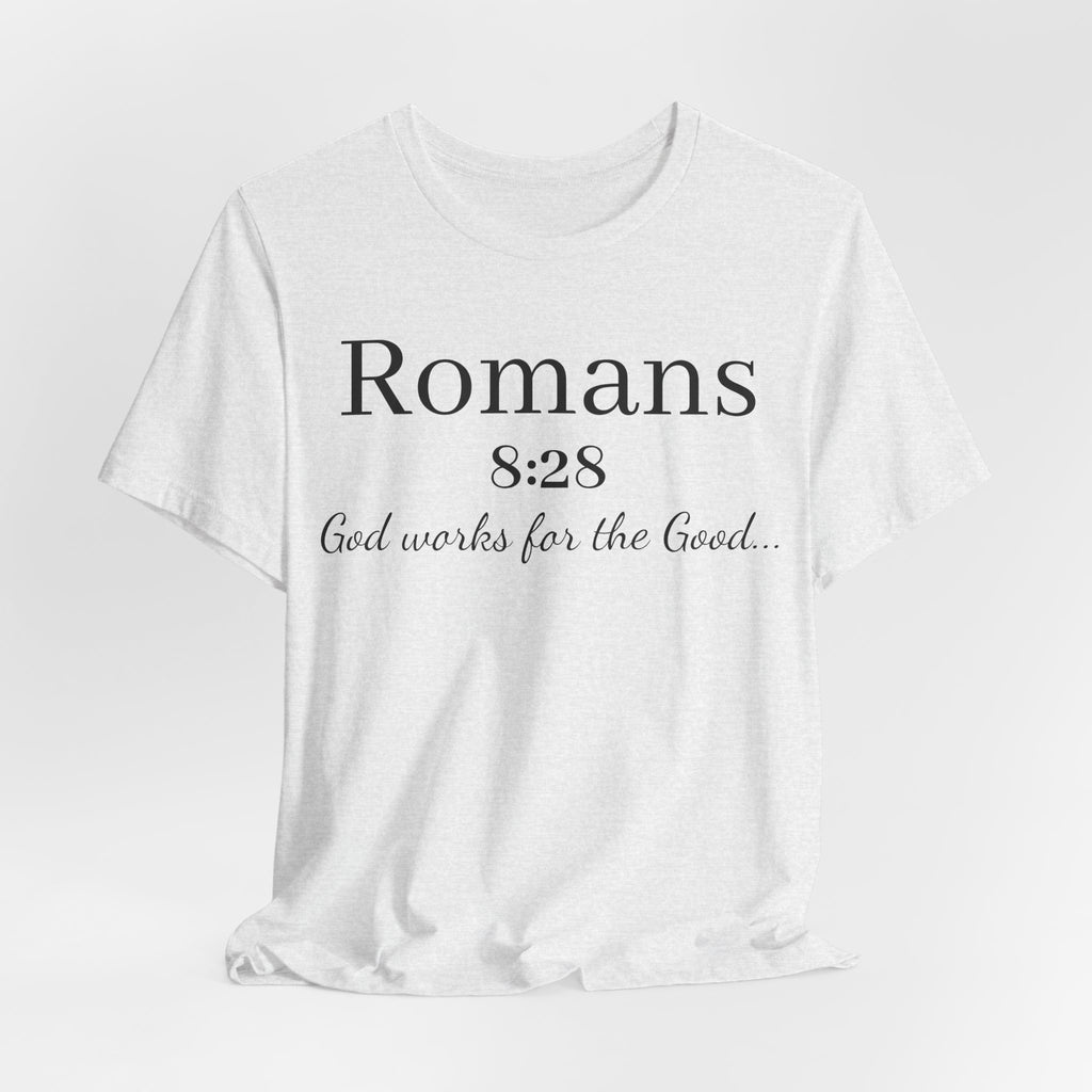 Romans 8:28 Scripture Tee — "God Works for the Good" Christian T-Shirt