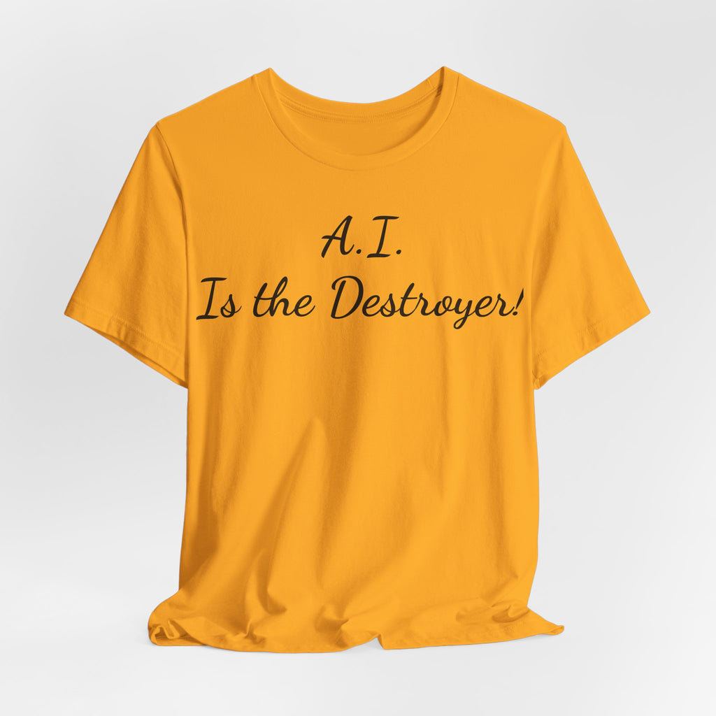 T‑Shirt — "A.I. Is the Destroyer!" Script Tee