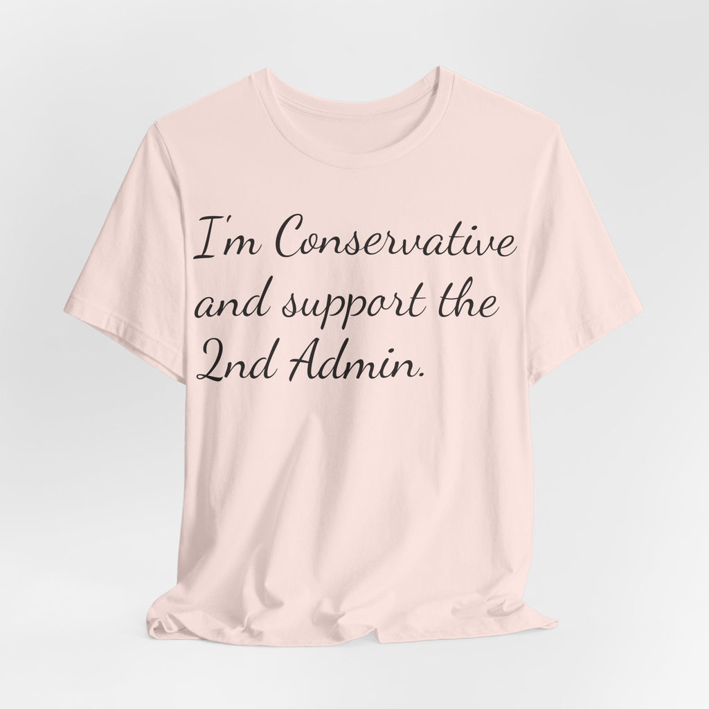 Conservative 2nd Admin Tee - 'I'm Conservative and support the 2nd Admin' Shirt