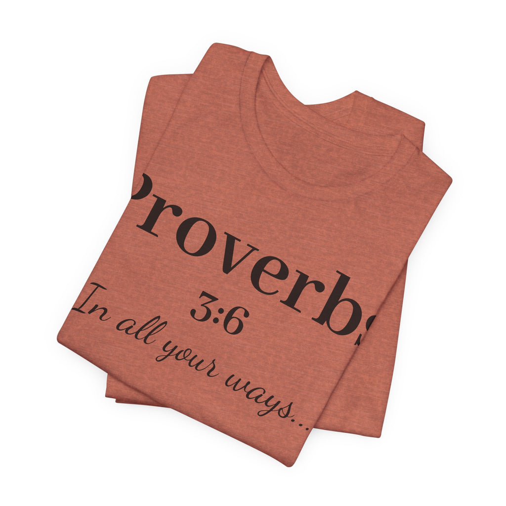 Proverbs 3:6 Faith T‑Shirt — "In All Your Ways" Christian Tee