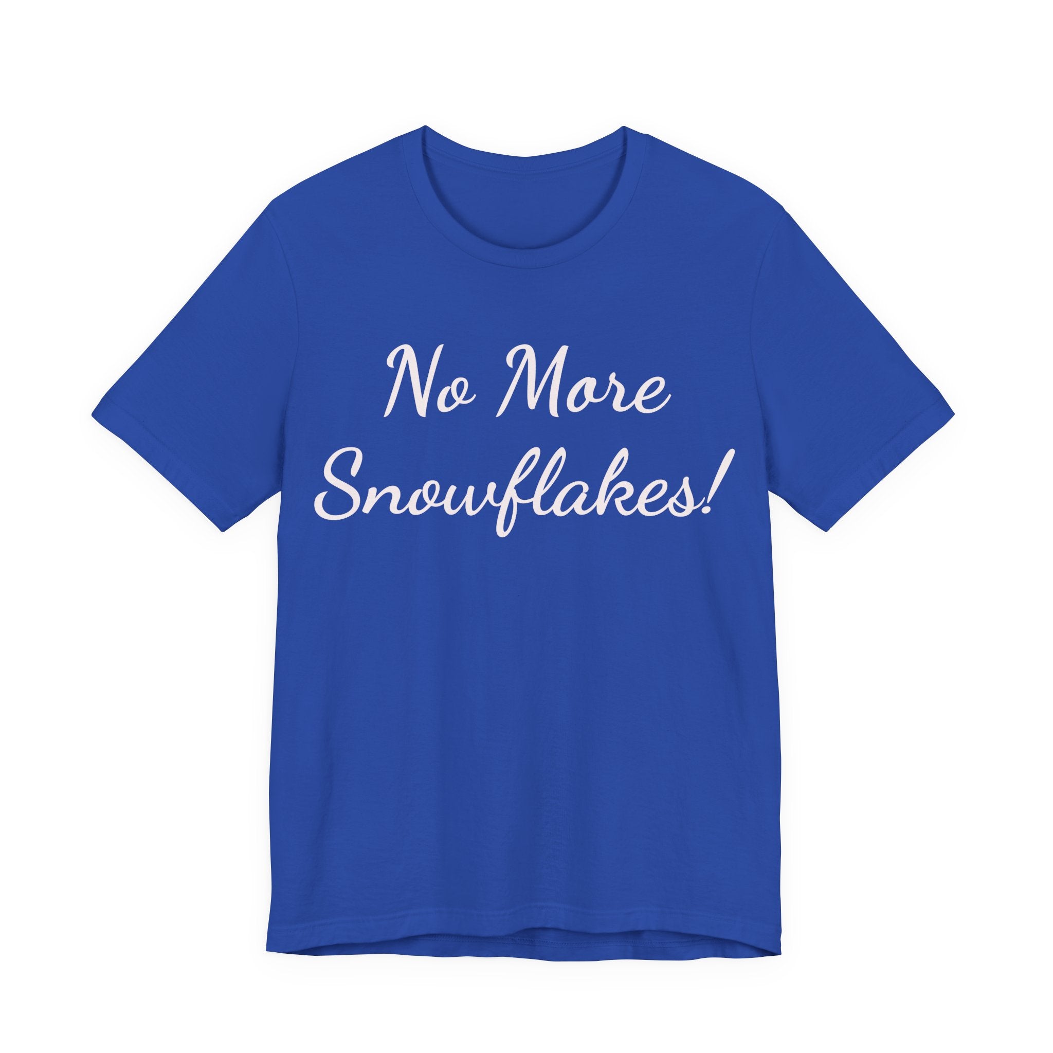 No More Snowflakes! Tee — Bold Political Statement T‑Shirt
