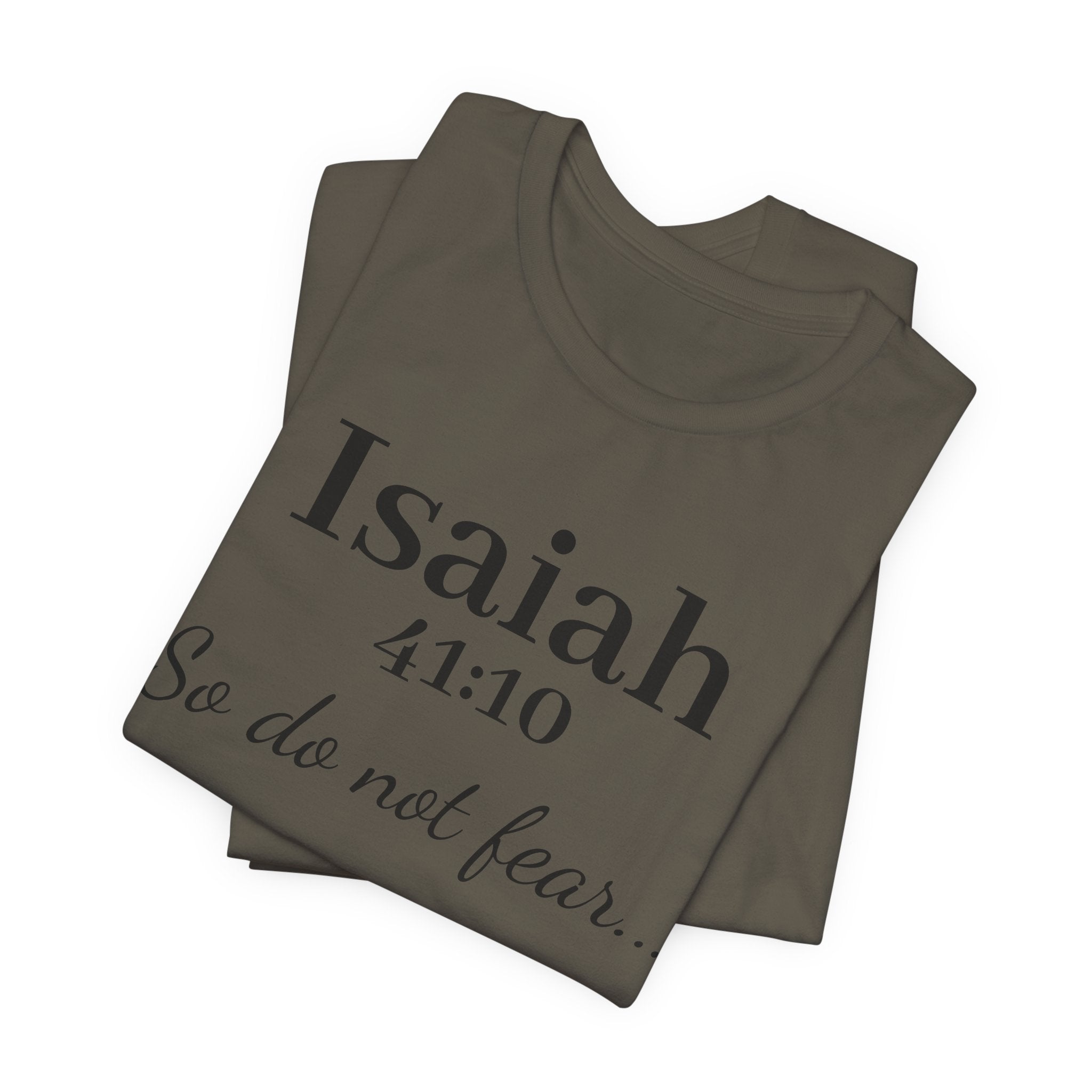 Isaiah 41:10 "So Do Not Fear" Inspirational Tee