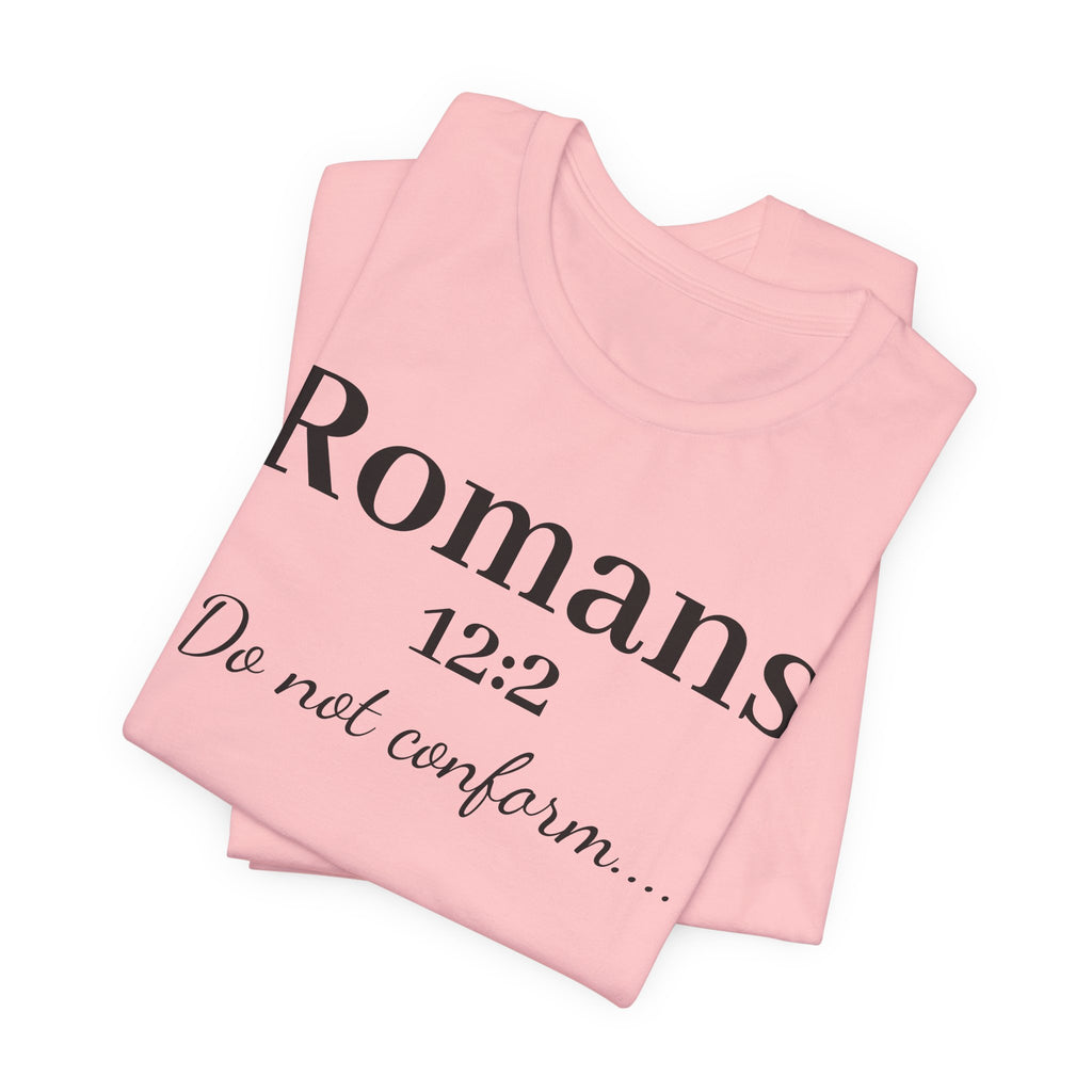 Romans 12:2 'Do Not Conform' Christian Tee
