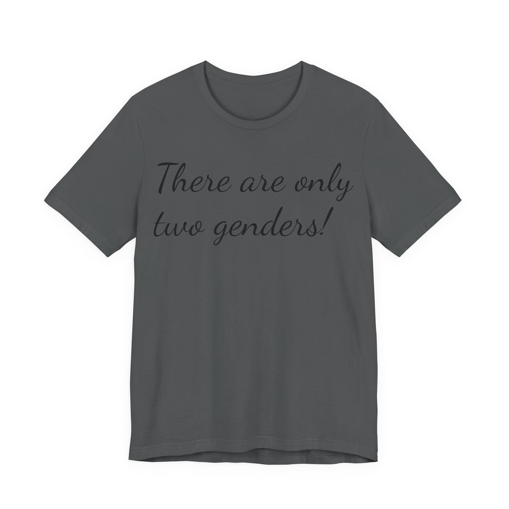 T-Shirt — "There Are Only Two Genders!" Script Slogan Tee