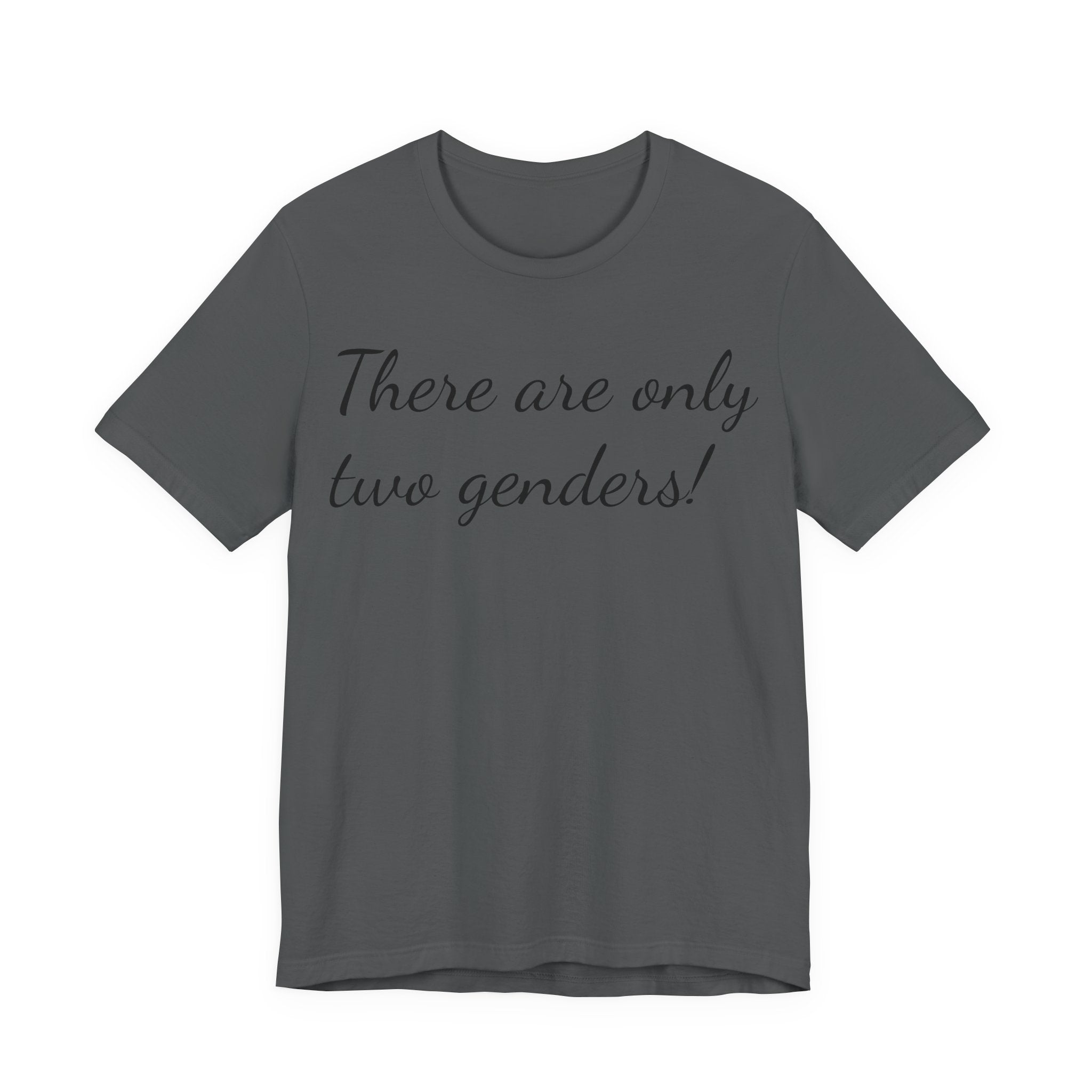 T-Shirt — "There Are Only Two Genders!" Script Slogan Tee