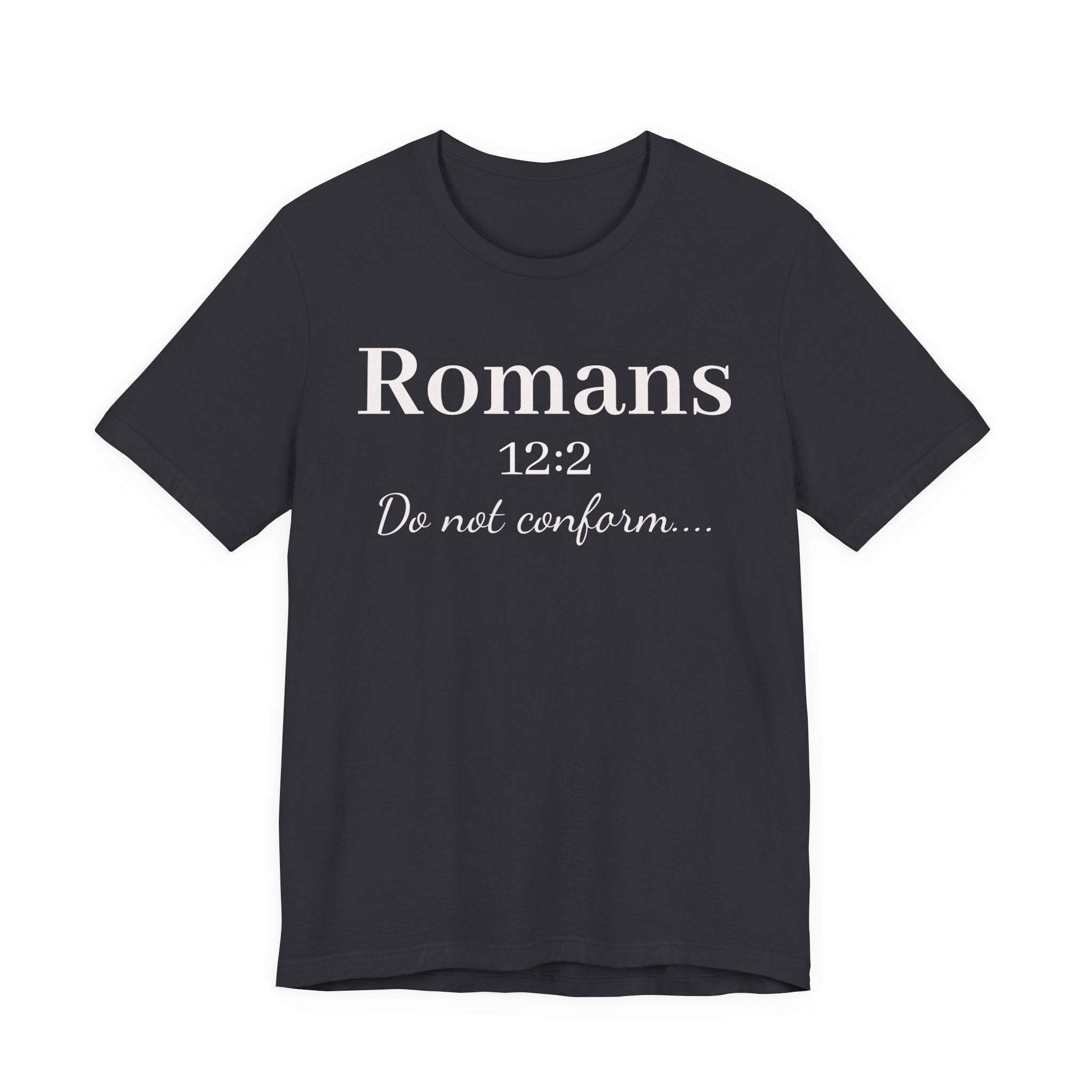 Romans 12:2 "Do Not Conform" Tee