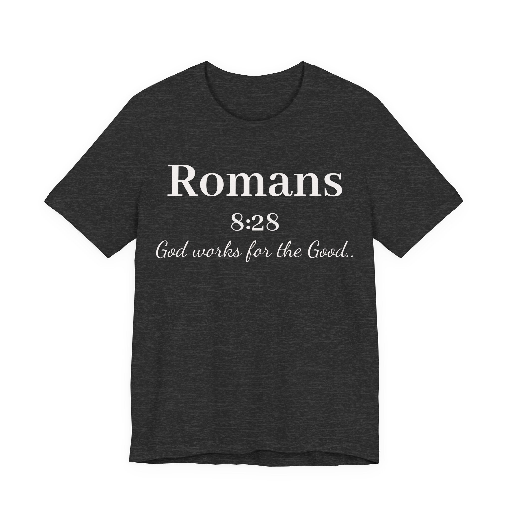 Romans 8:28 Faith T-Shirt — "God Works for the Good" Christian Tee