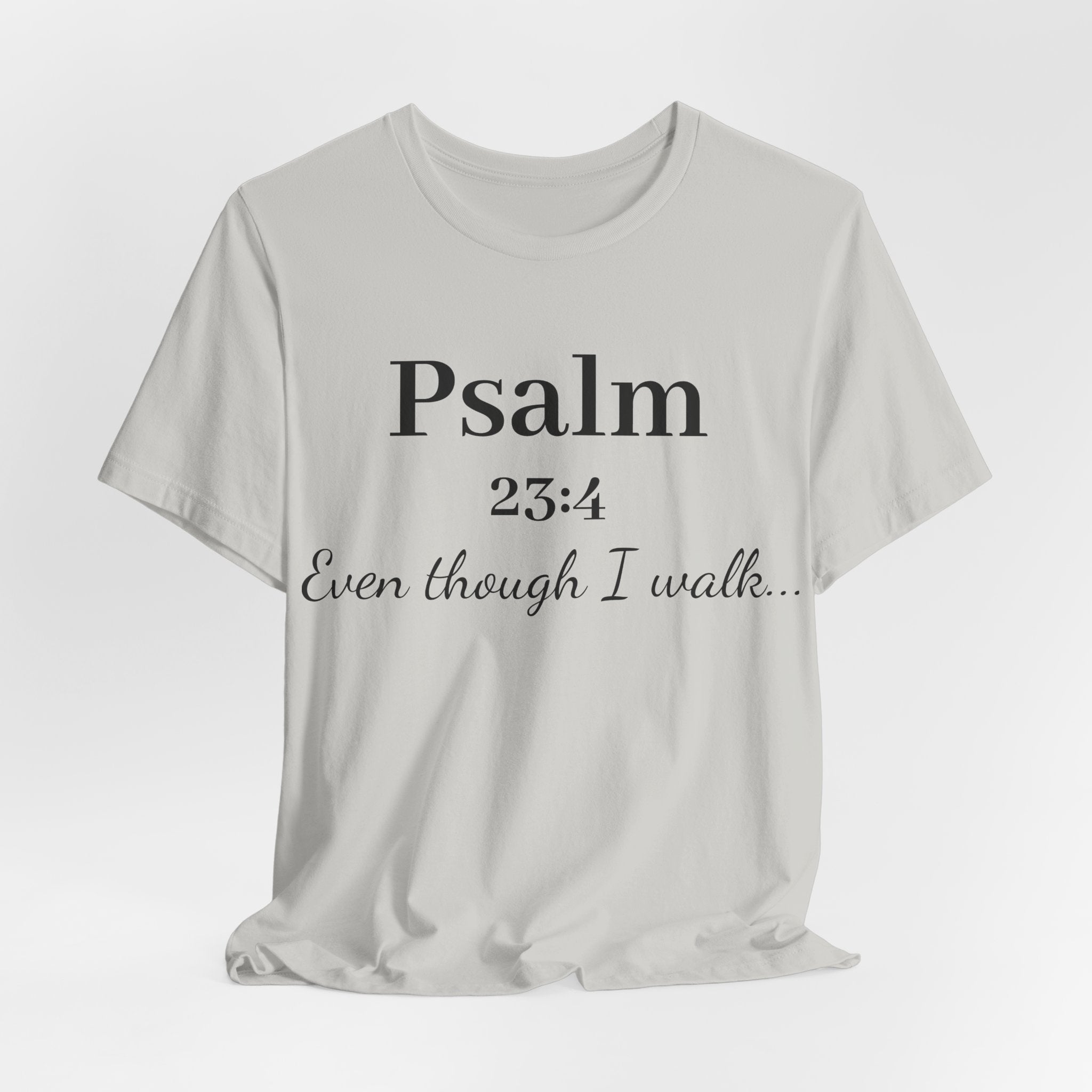 Psalm 23:4 Tee — “Even though I walk…” Christian Faith T-Shirt
