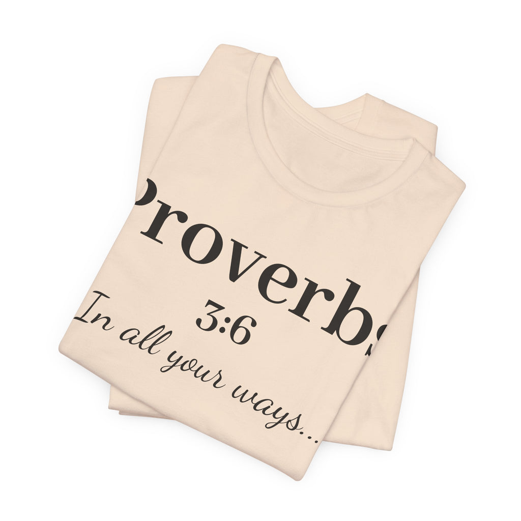 Proverbs 3:6 Faith T‑Shirt — "In All Your Ways" Christian Tee