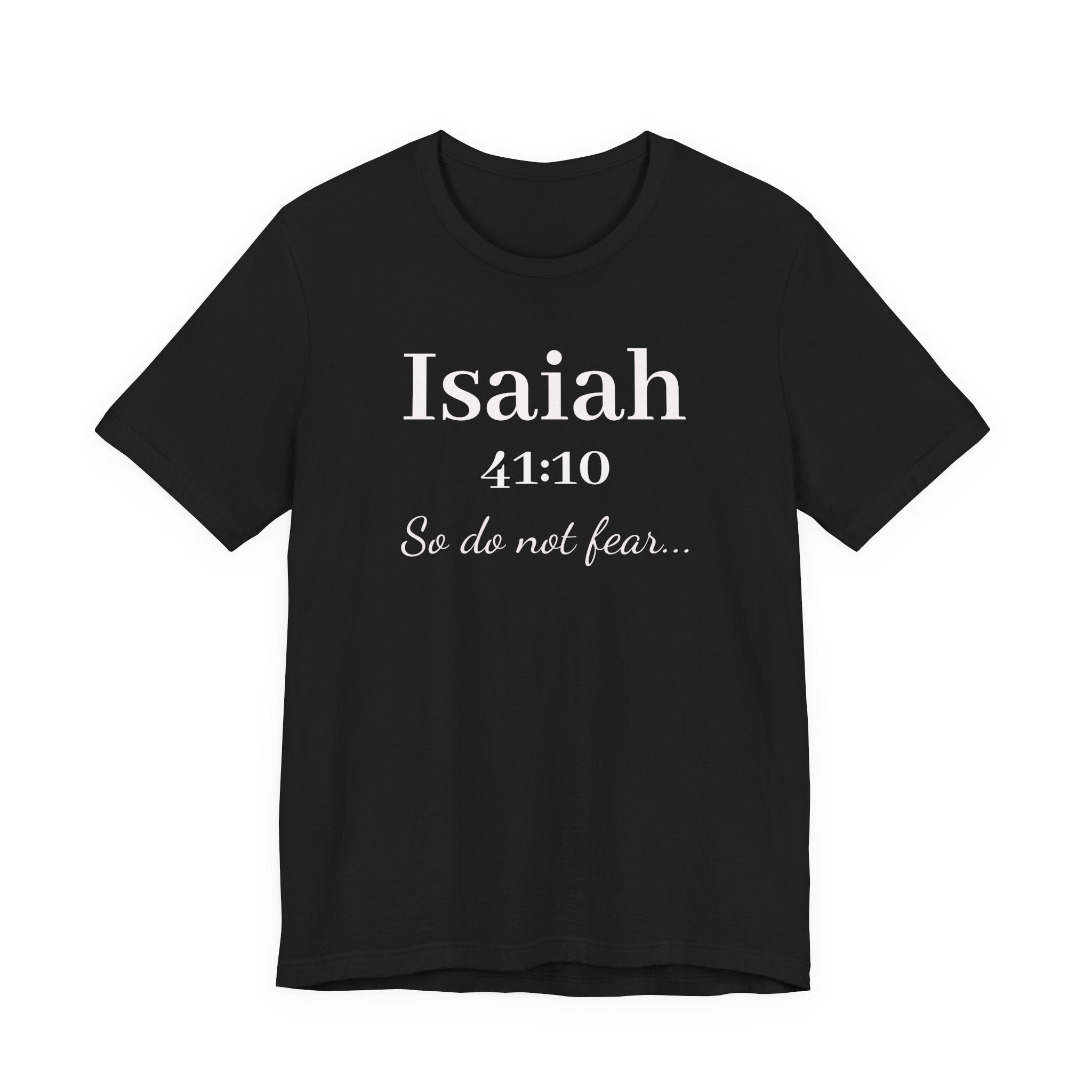 Isaiah 41:10 'So Do Not Fear' Christian Tee