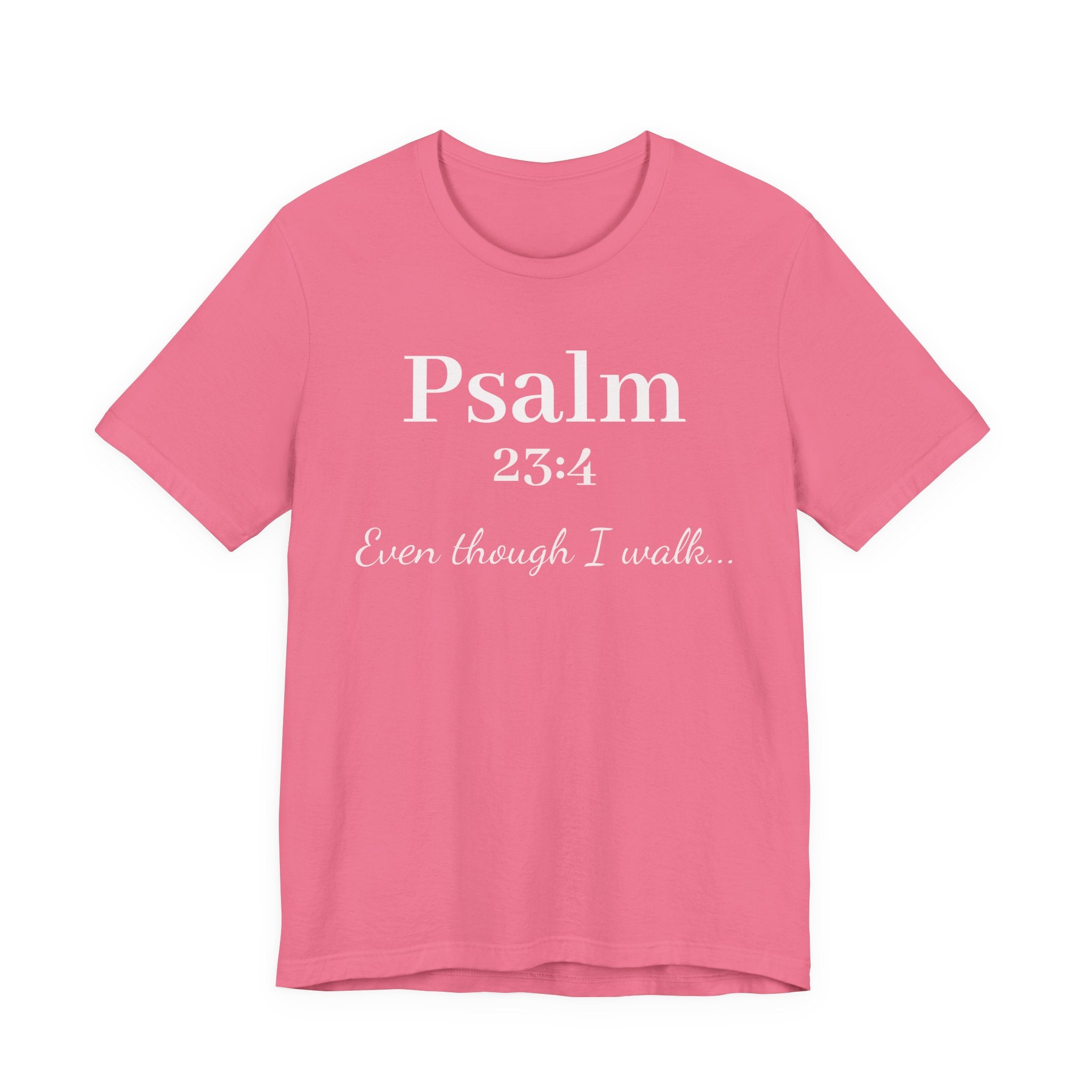 Psalm 23:4 Tee — "Even though I walk..." Christian Faith Shirt