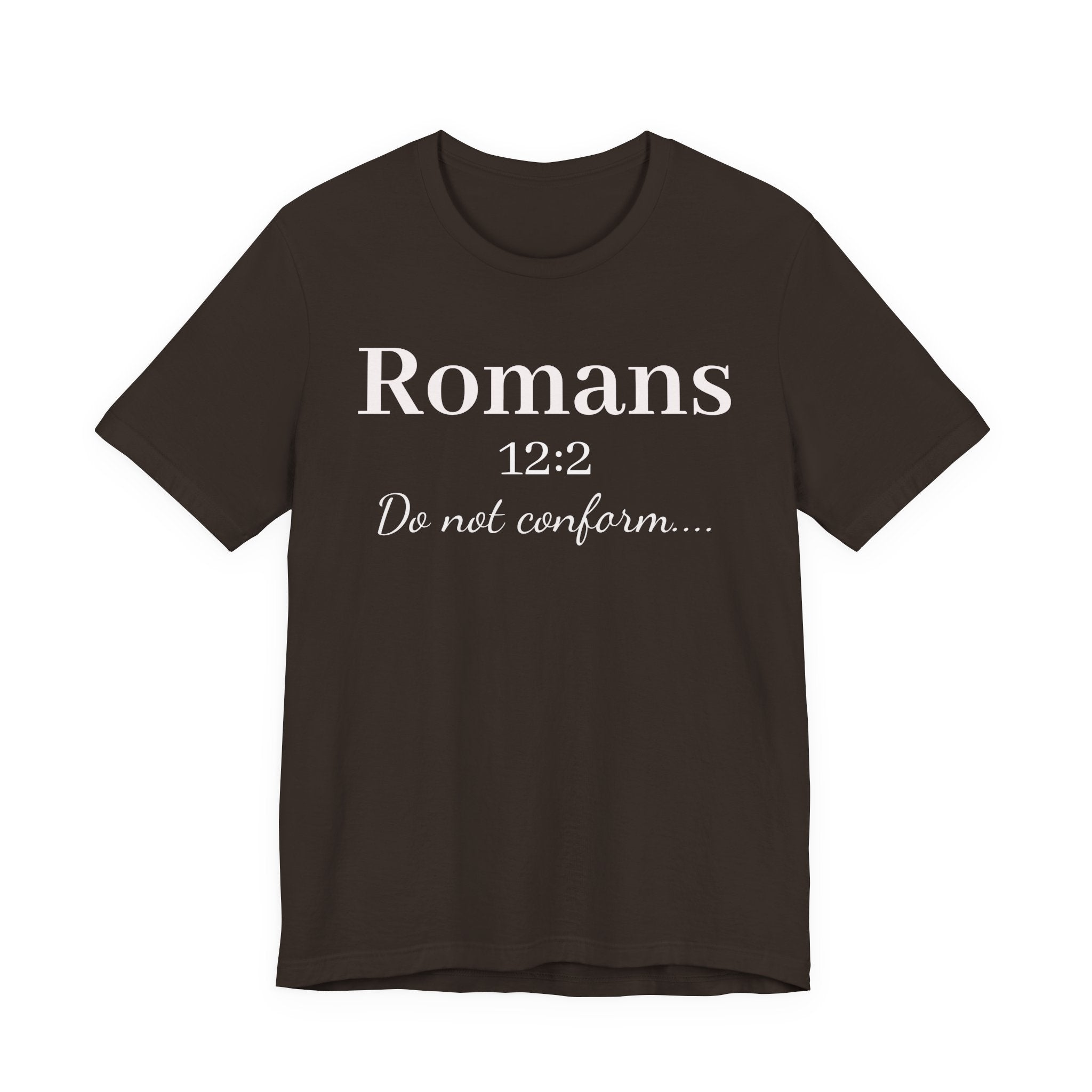 Romans 12:2 "Do Not Conform" Tee