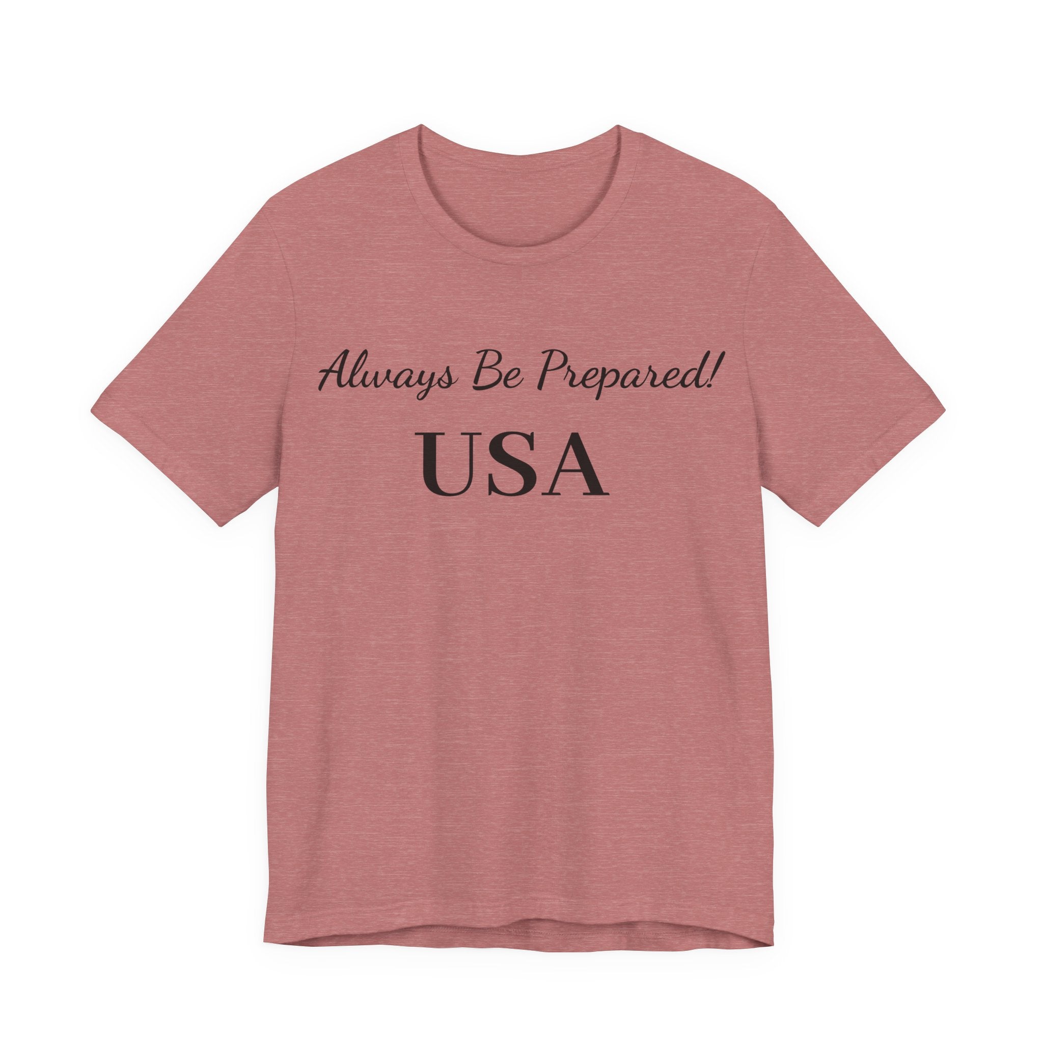 Always Be Prepared -USA-T‑Shirt — Inspirational Script Tee