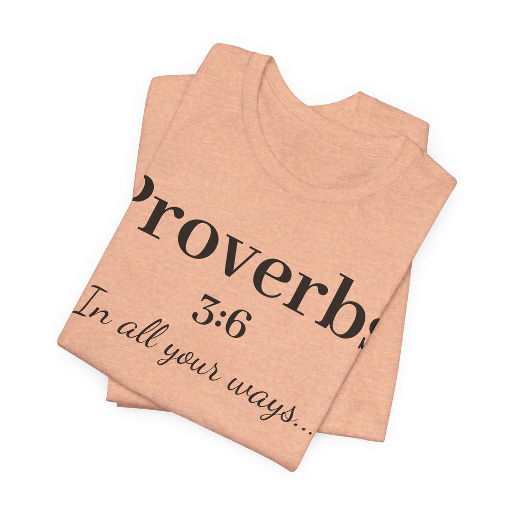 Proverbs 3:6 Faith T‑Shirt — "In All Your Ways" Christian Tee