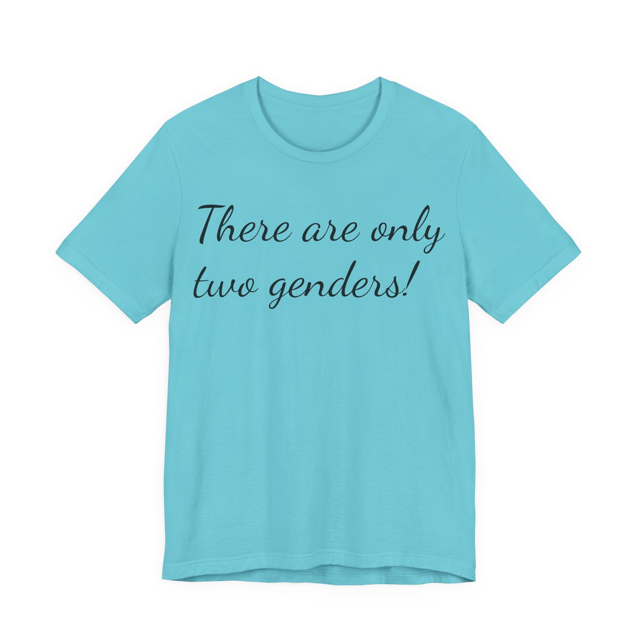 T-Shirt — "There Are Only Two Genders!" Script Slogan Tee