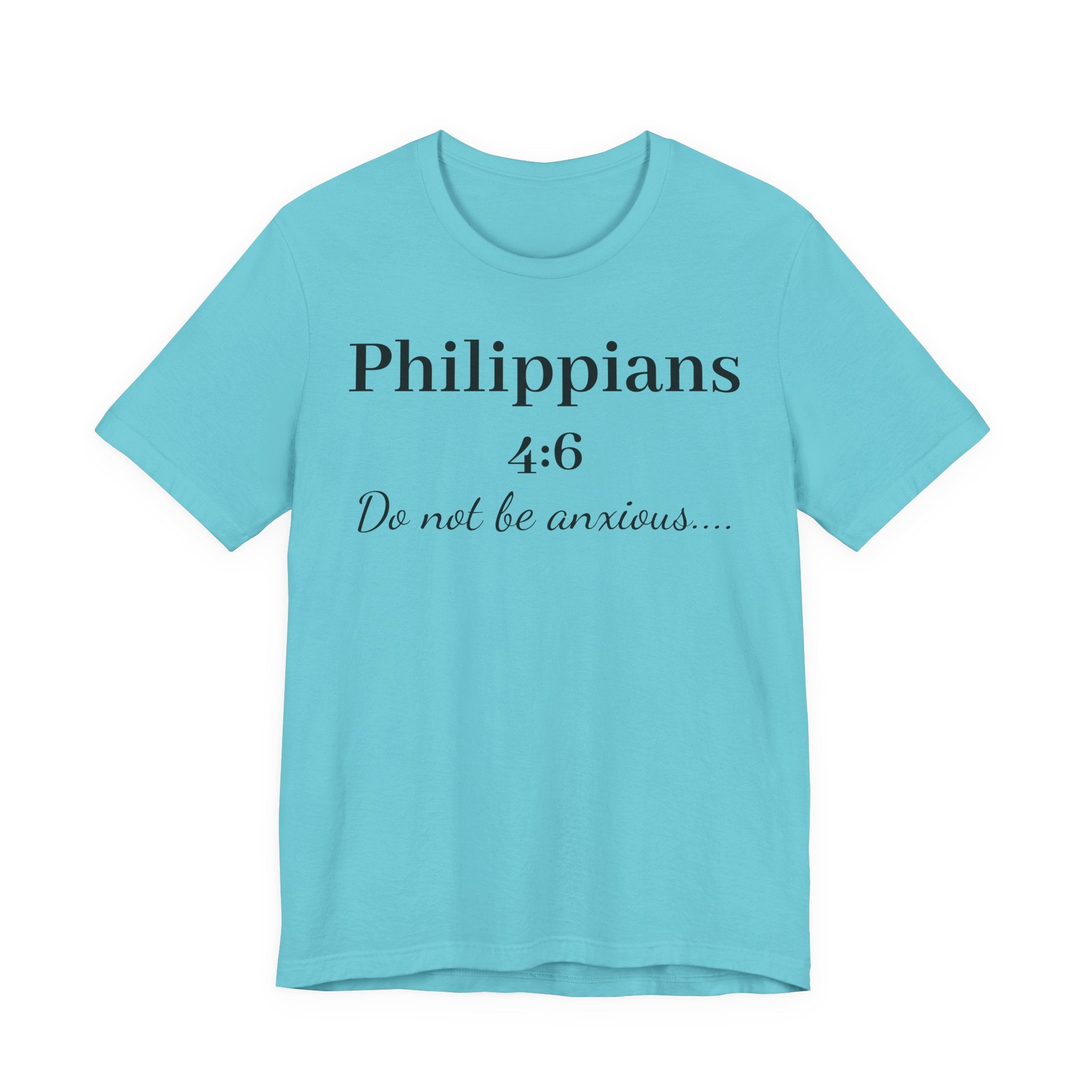 Philippians 4:6 'Do Not Be Anxious' T‑Shirt — Christian Scripture Tee