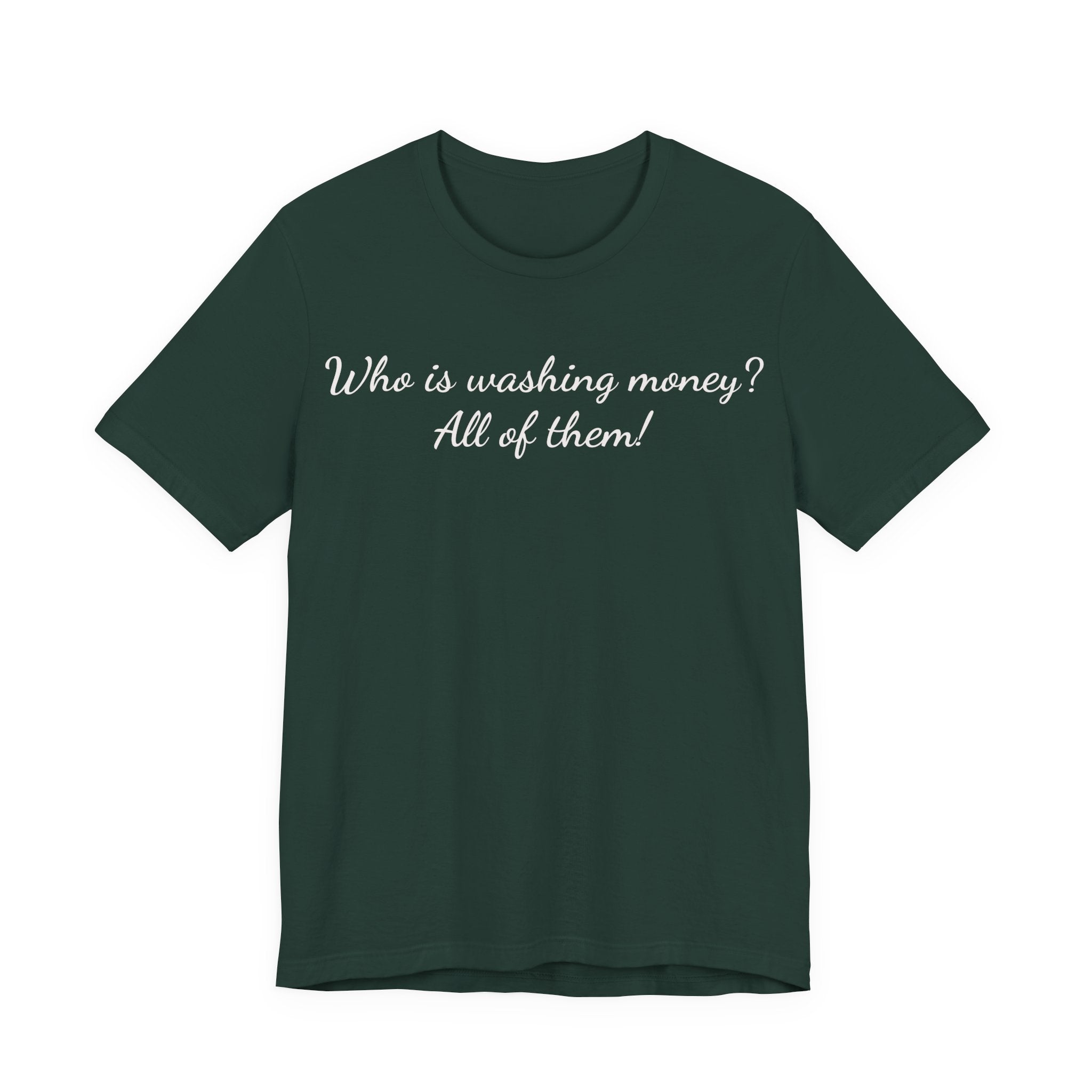 T‑Shirt — "Who is washing money? All of them!" Funny Graphic Tee
