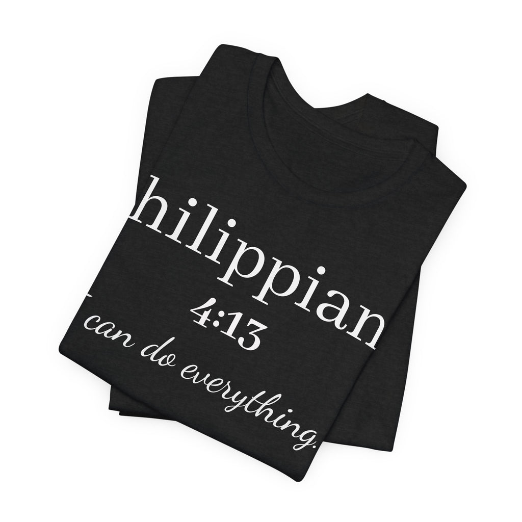 Philippians 4:13 Tee — "I Can Do Everything" Inspirational Christian T-Shirt