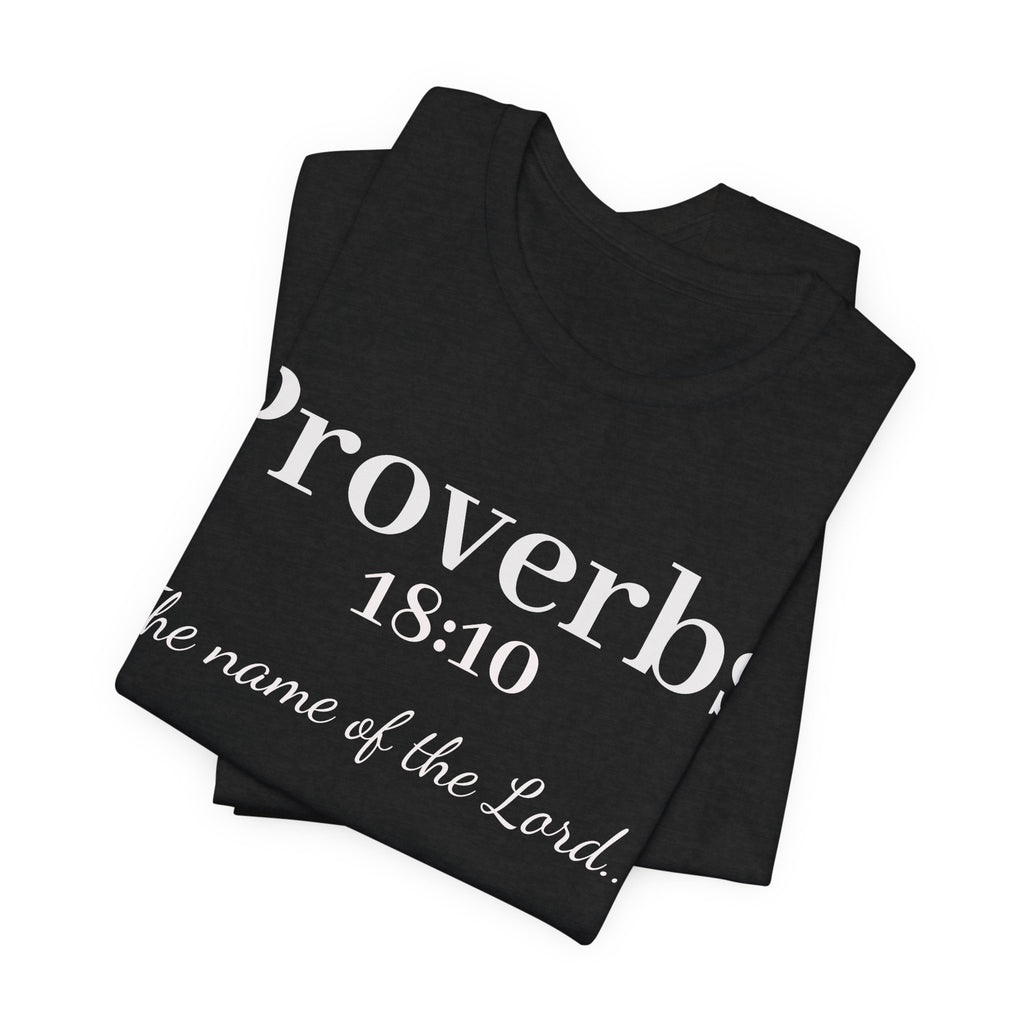 Proverbs 18:10 "The Name of the Lord" T-Shirt