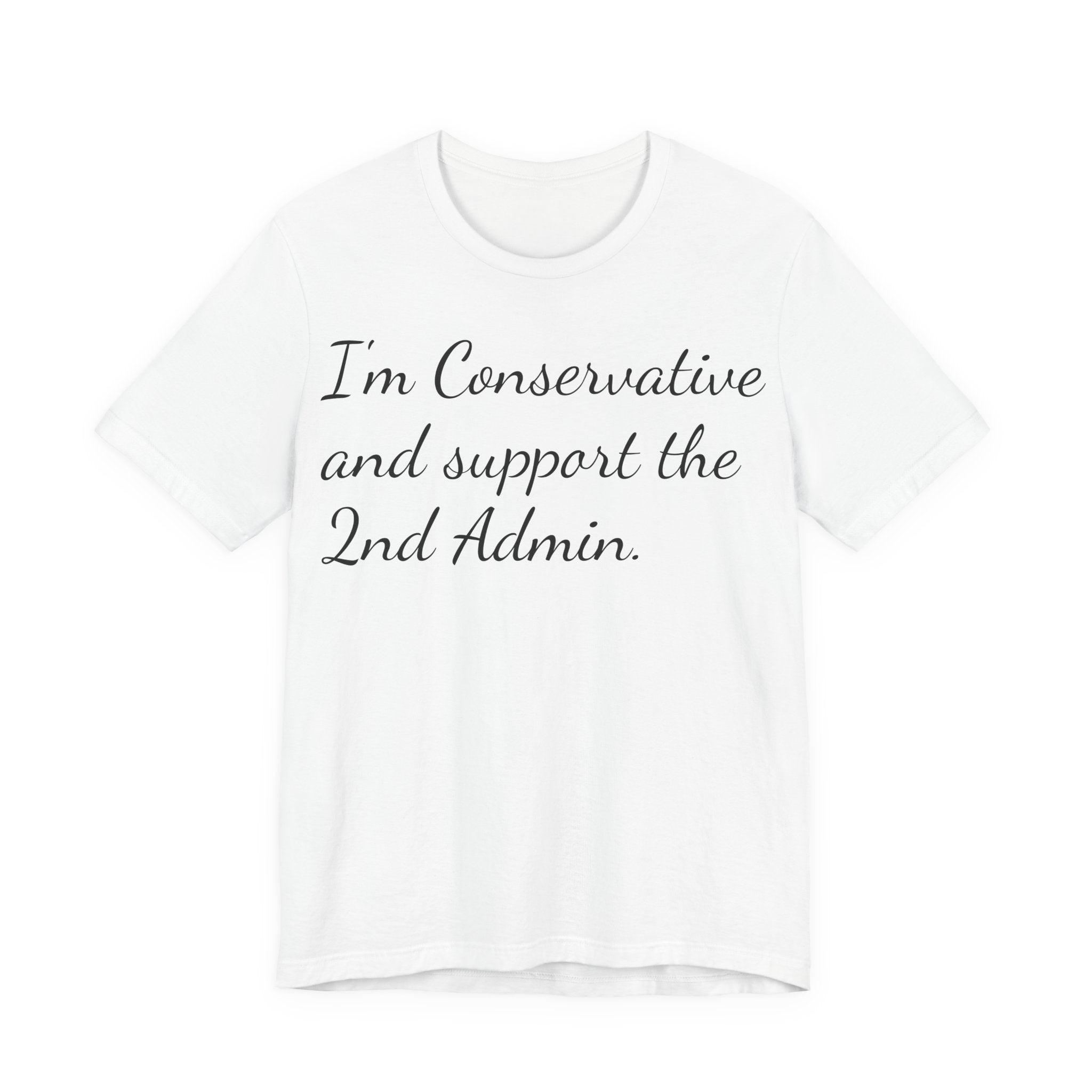 Conservative 2nd Admin Tee - 'I'm Conservative and support the 2nd Admin' Shirt
