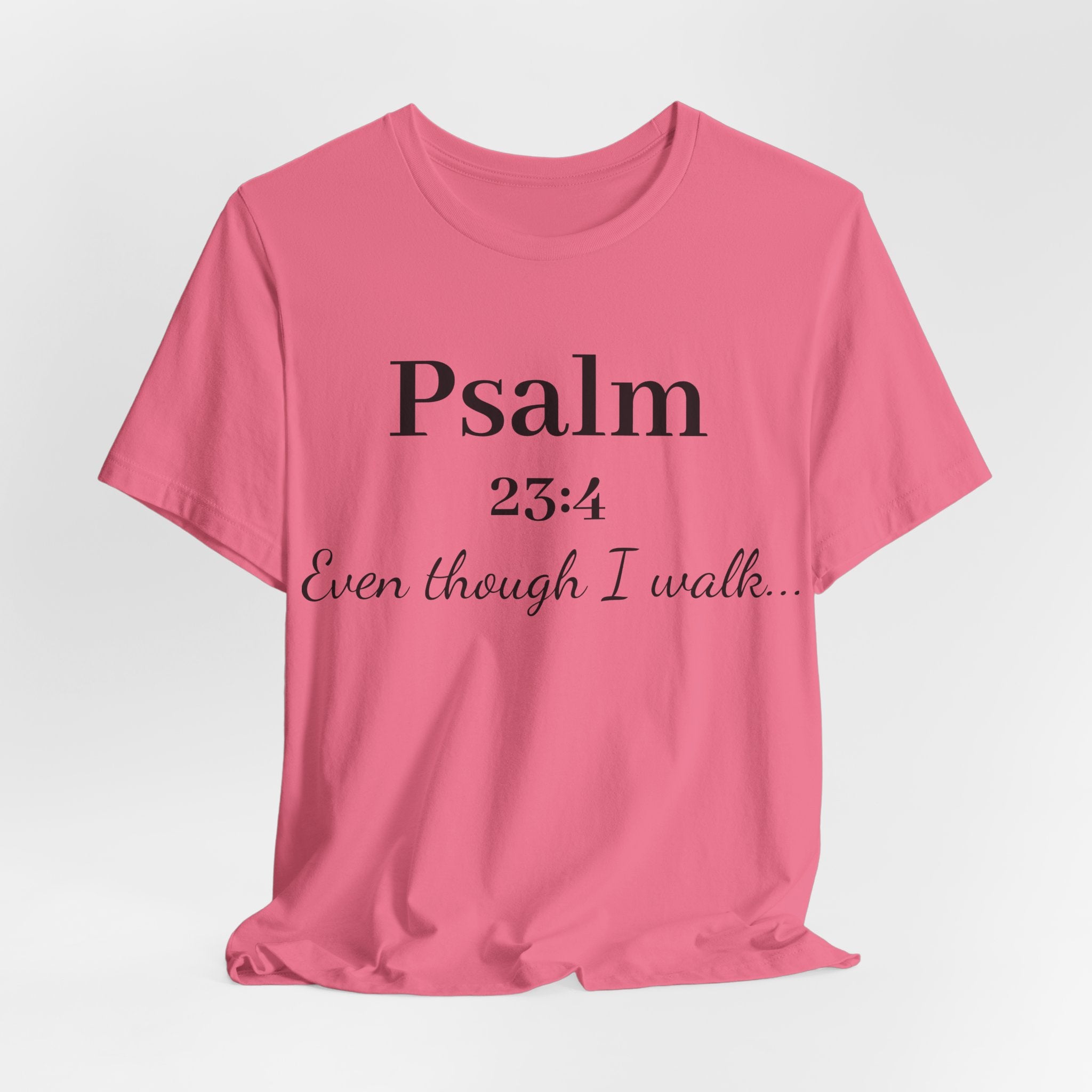Psalm 23:4 Tee — “Even though I walk…” Christian Faith T-Shirt