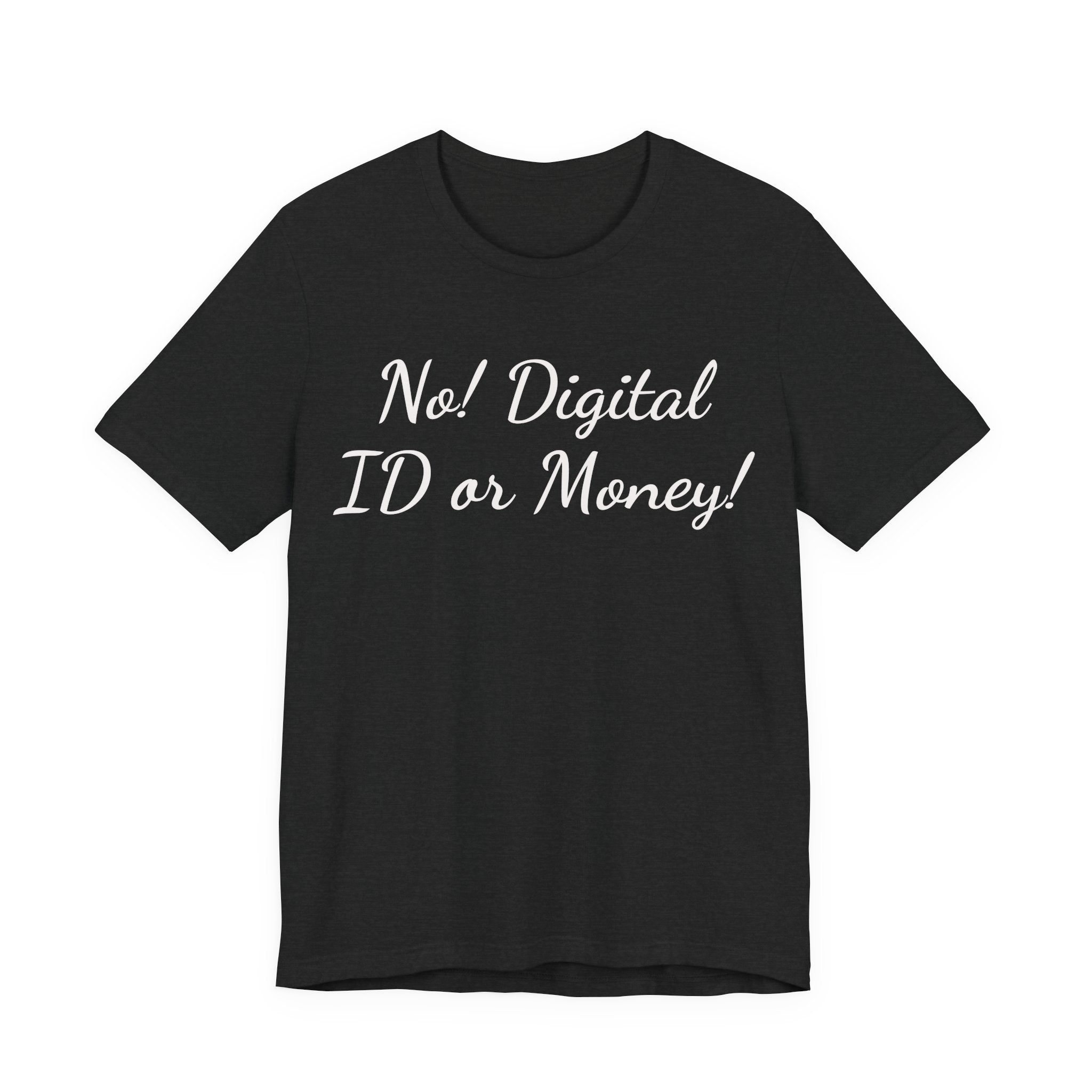 No! Digital ID or Money! Tee