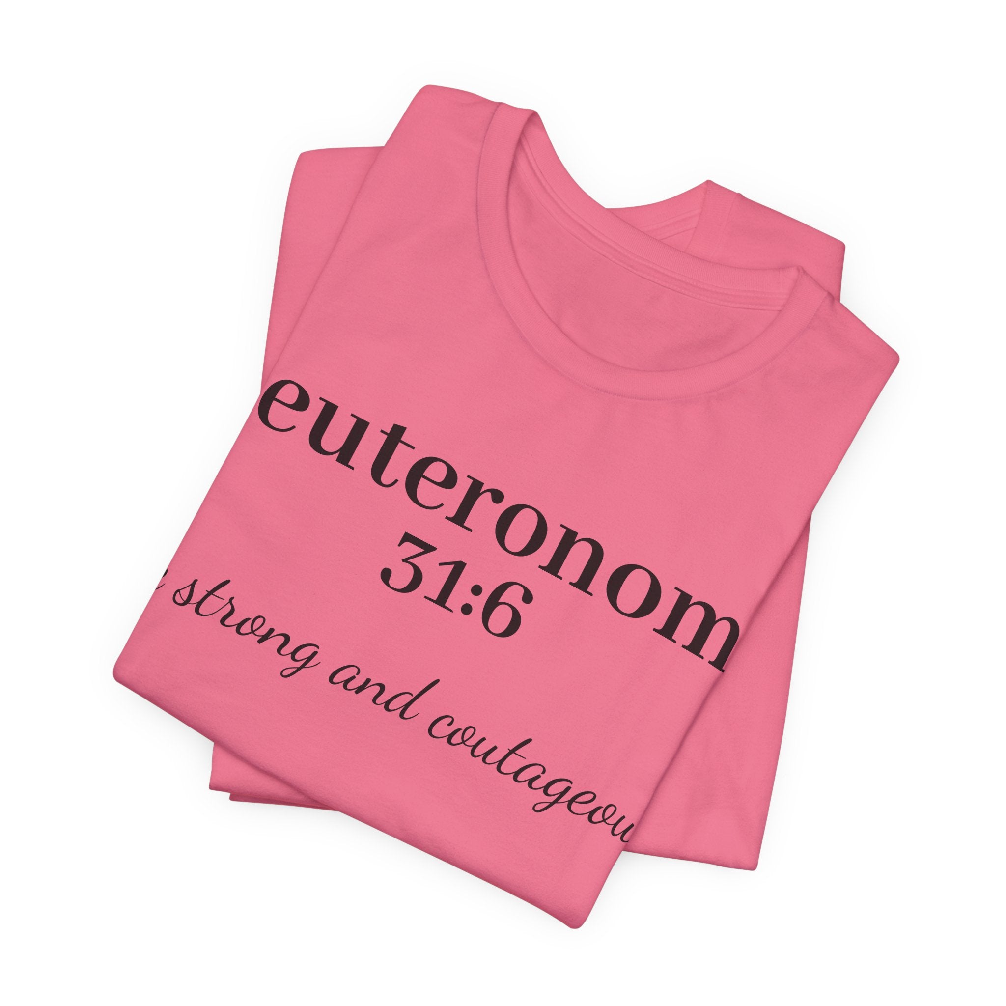 Deuteronomy 31:6 T-Shirt – “Be Strong and Courageous” Inspirational Bible Verse Tee