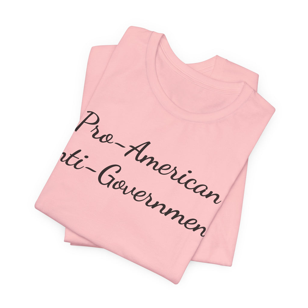 T-Shirt — "Pro‑American, Anti‑Government!" Script Political Slogan Tee