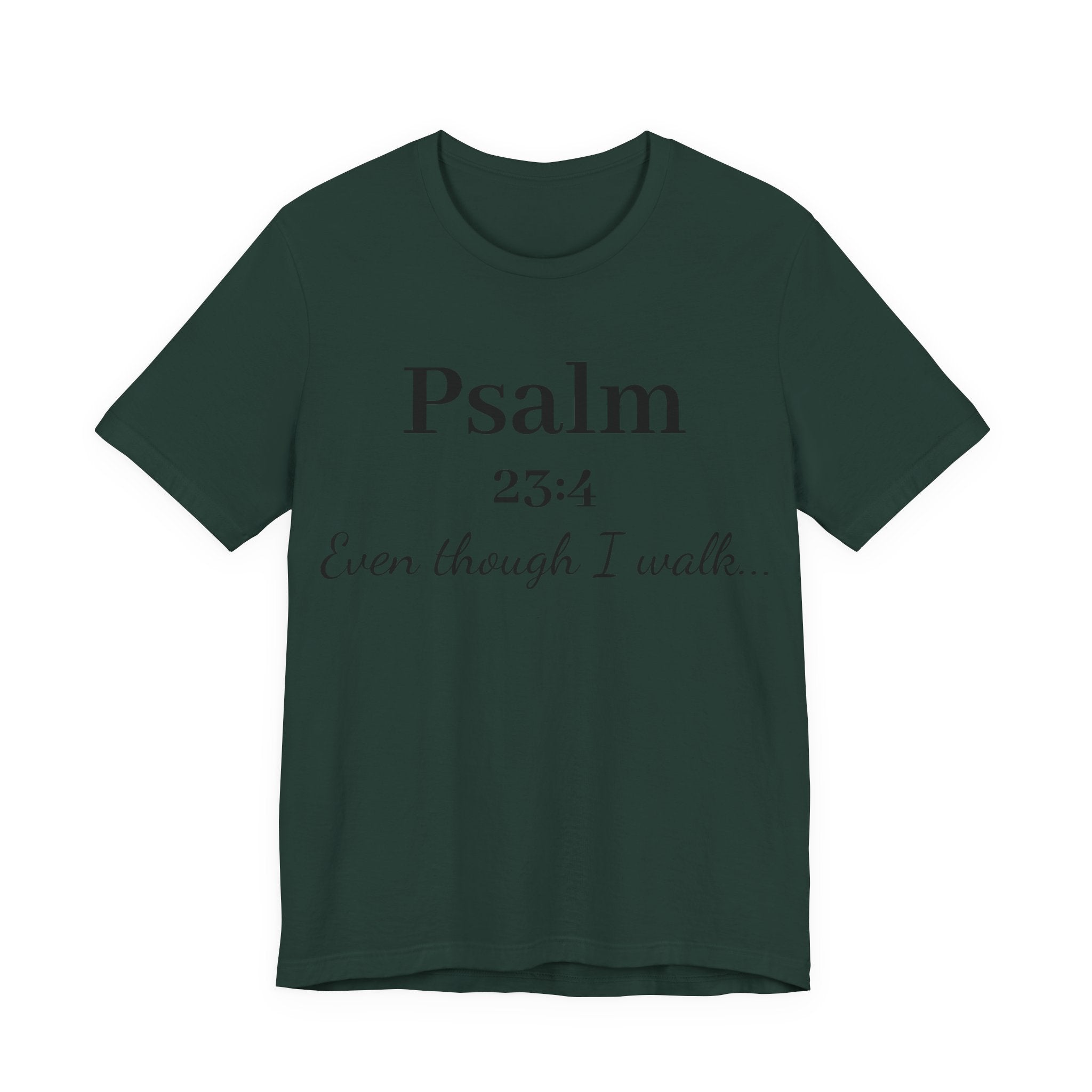 Psalm 23:4 Tee — “Even though I walk…” Christian Faith T-Shirt