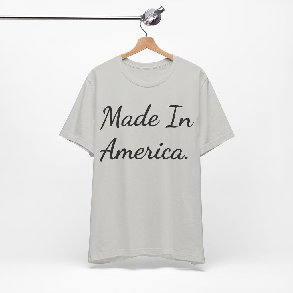 Made In America T-Shirt — Patriotic Script Tee for 4th of July & Everyday Wear