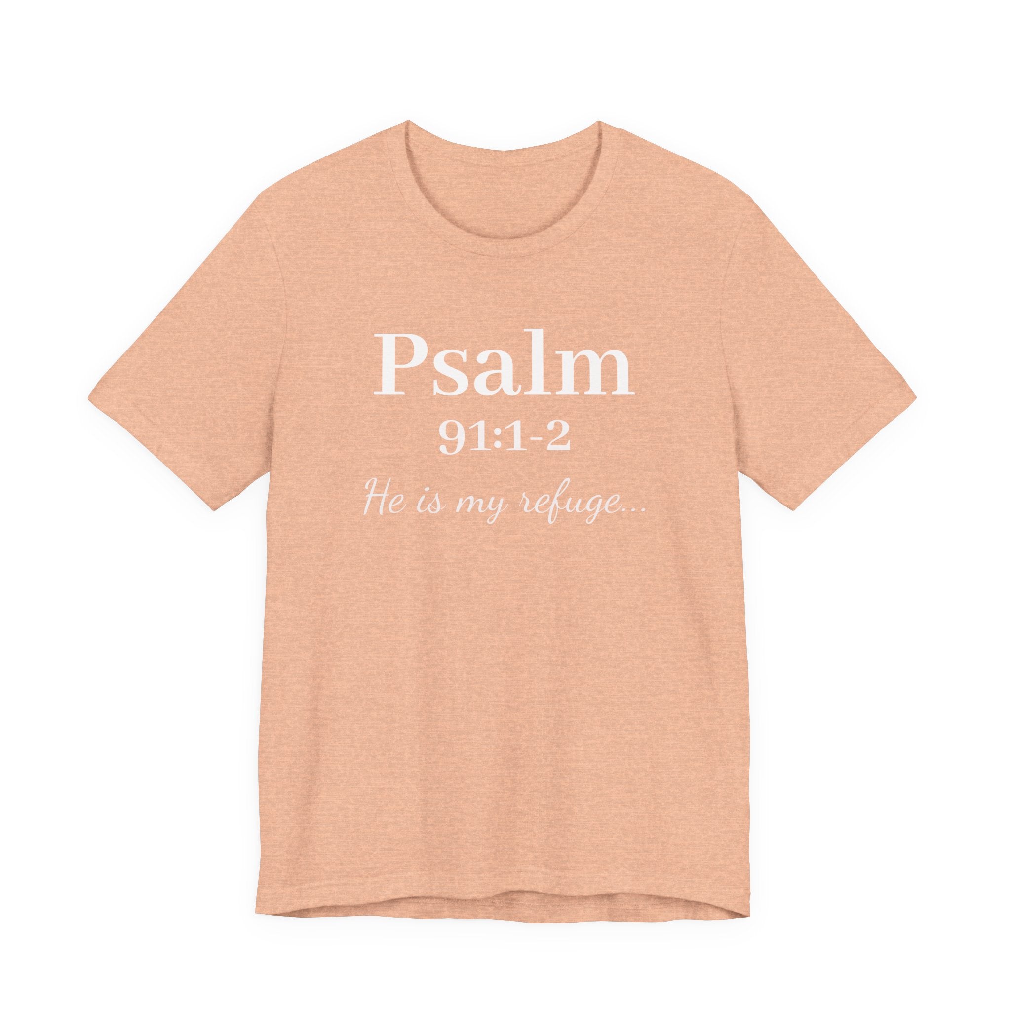 Psalm 91:1-2 Tee — "He is my refuge" Christian Scripture T-Shirt
