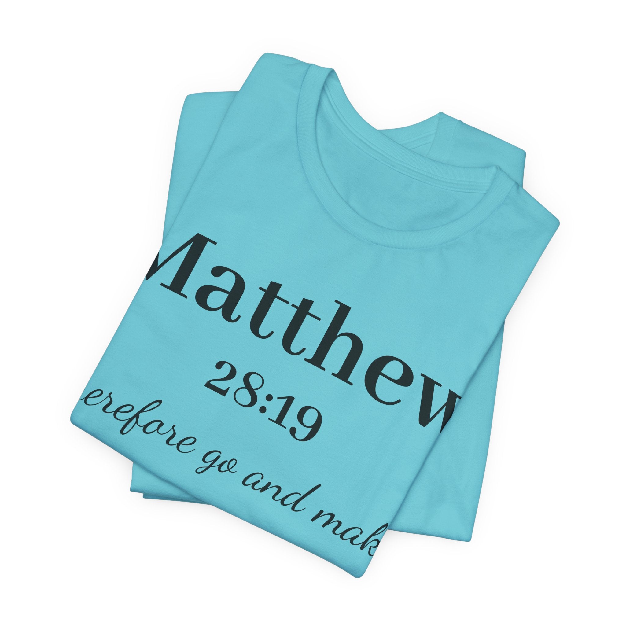 Matthew 28:19 Scripture T-Shirt — "Therefore Go and Make" Christian Tee