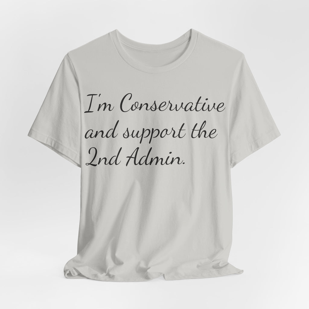 Conservative 2nd Admin Tee - 'I'm Conservative and support the 2nd Admin' Shirt