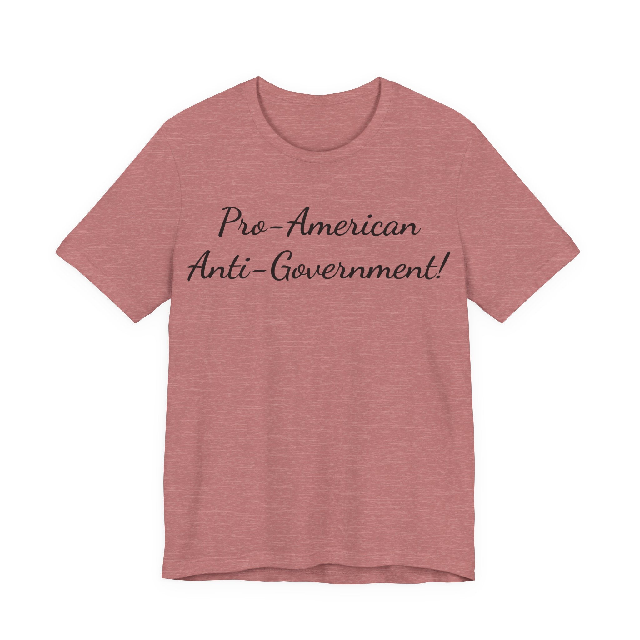 T-Shirt — "Pro‑American, Anti‑Government!" Script Political Slogan Tee