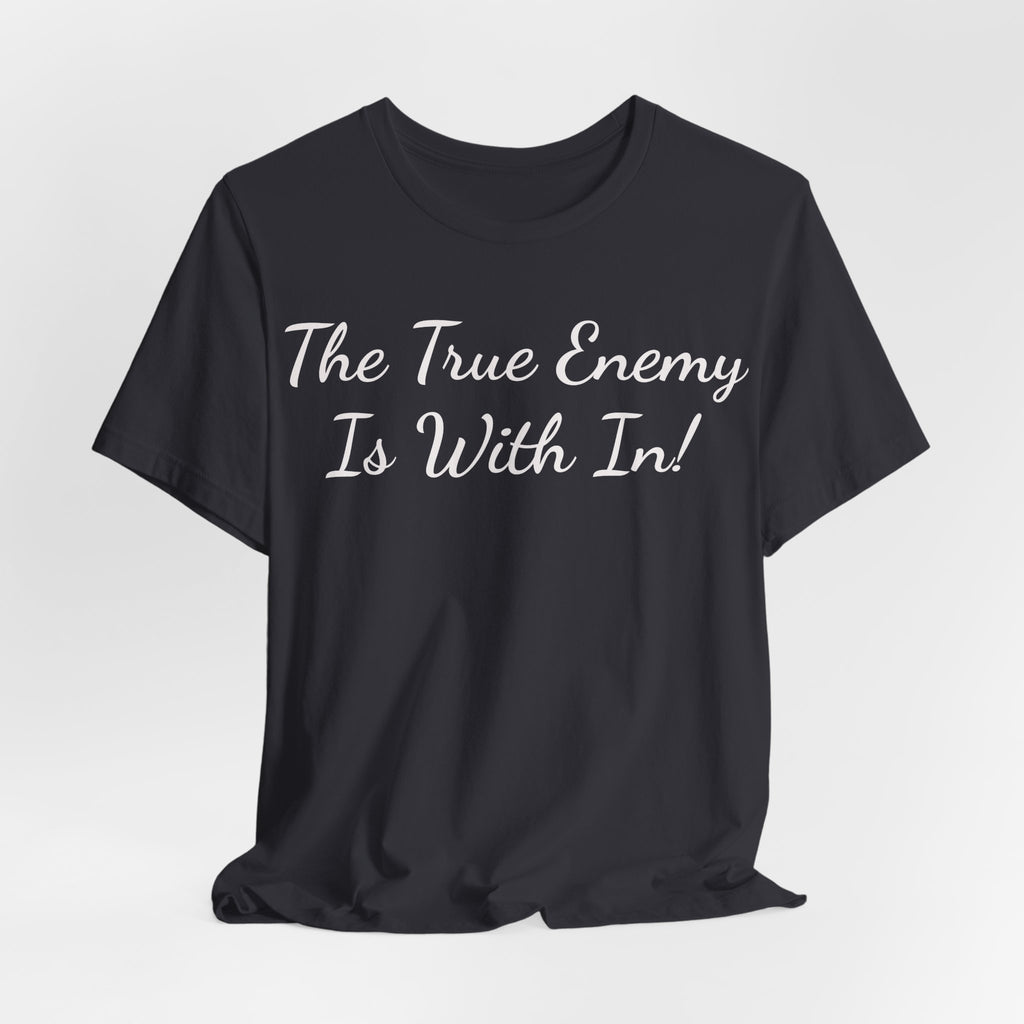 T‑Shirt "The True Enemy Is With In!" — Inspirational Faith & Self‑Reflection Tee