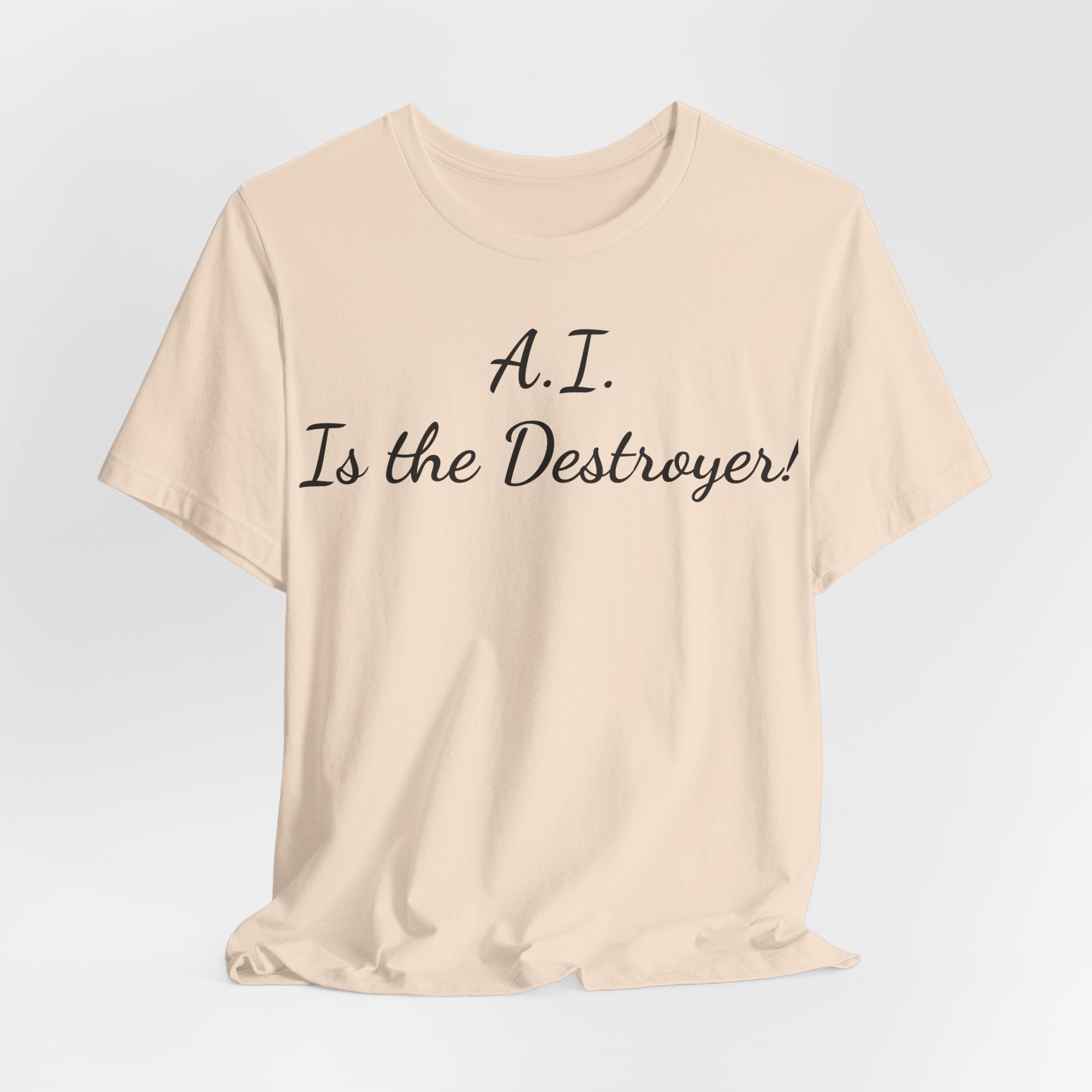 T‑Shirt — "A.I. Is the Destroyer!" Script Tee