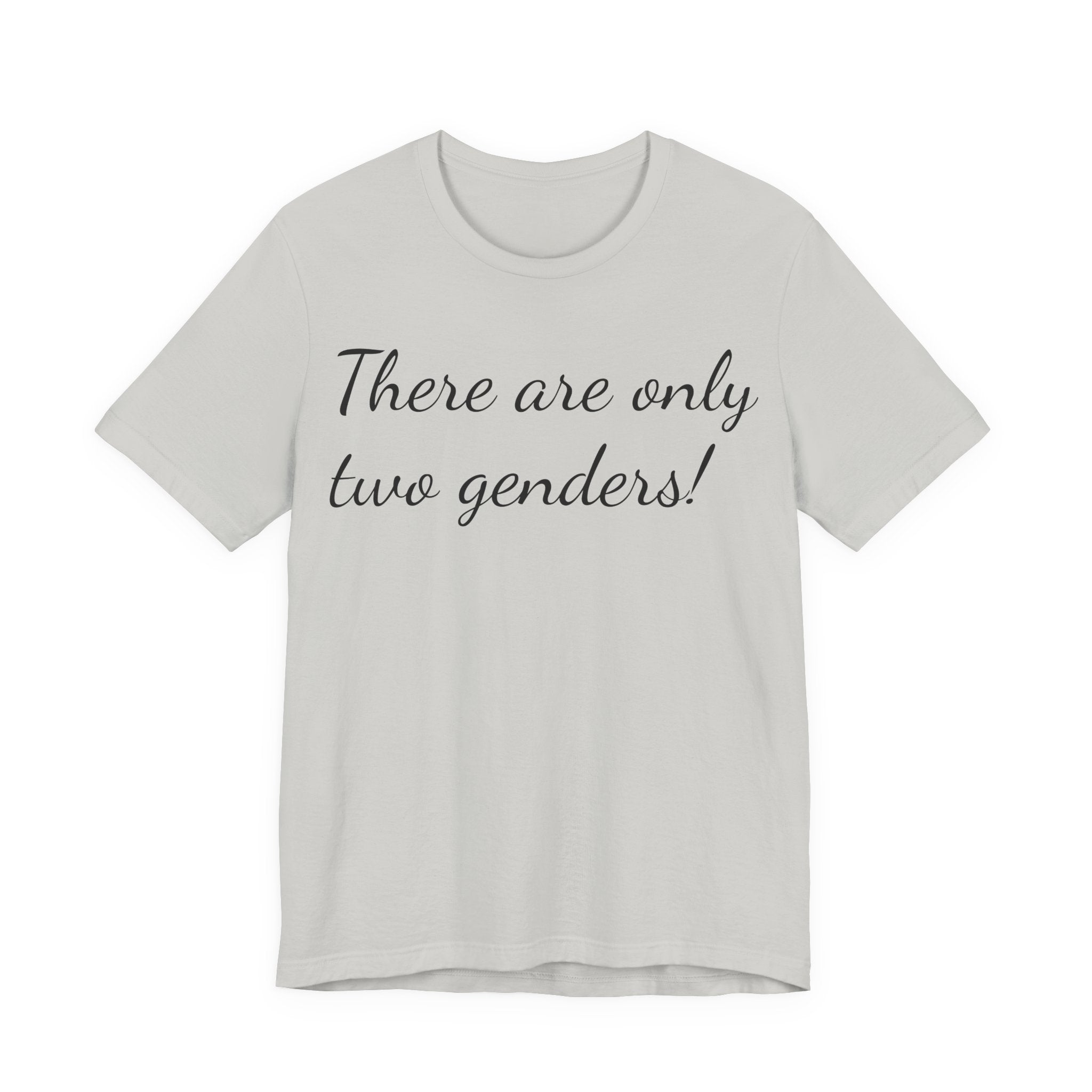 T-Shirt — "There Are Only Two Genders!" Script Slogan Tee