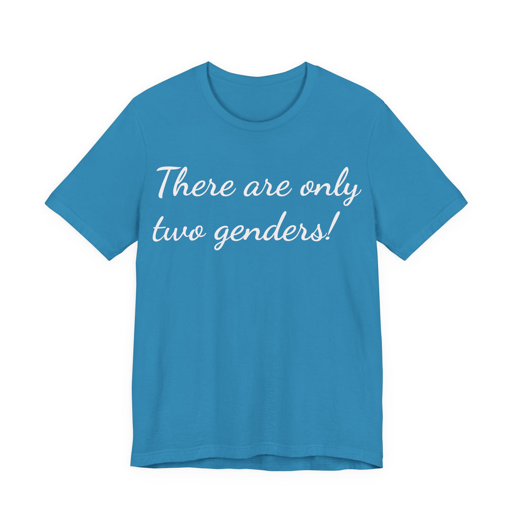 There Are Only Two Genders T-Shirt