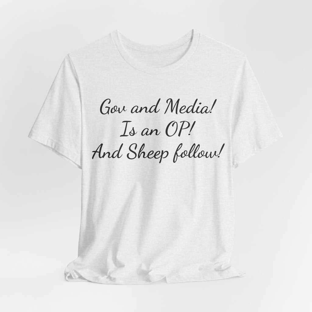 Graphic Tee — "Gov and Media! Is an OP! And Sheep follow!" Political Satire T‑Shirt