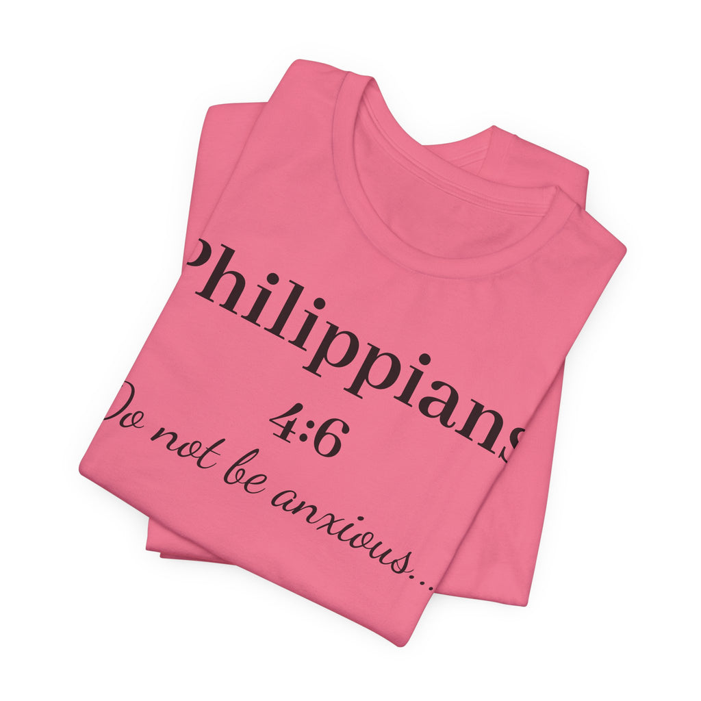 Philippians 4:6 'Do Not Be Anxious' T‑Shirt — Christian Scripture Tee