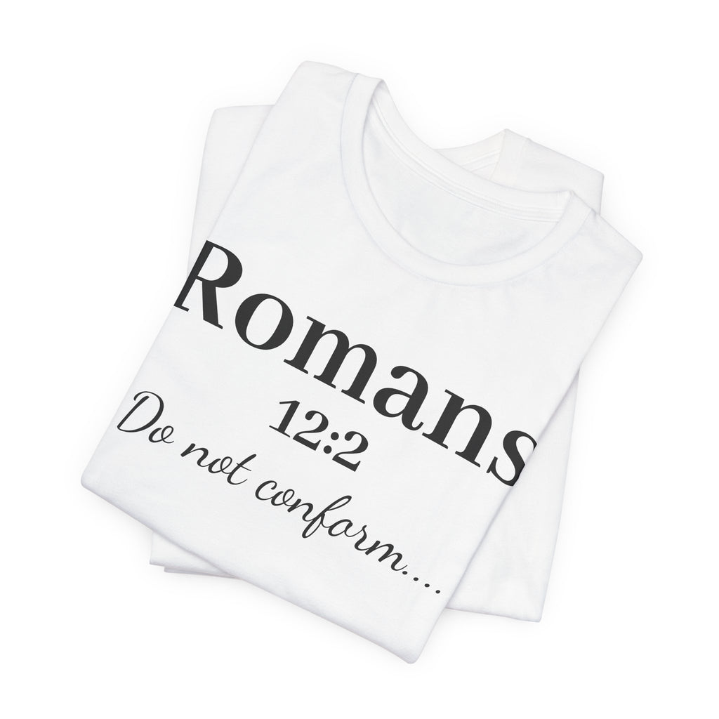 Romans 12:2 'Do Not Conform' Christian Tee
