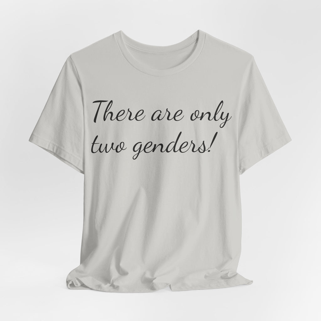 T-Shirt — "There Are Only Two Genders!" Script Slogan Tee