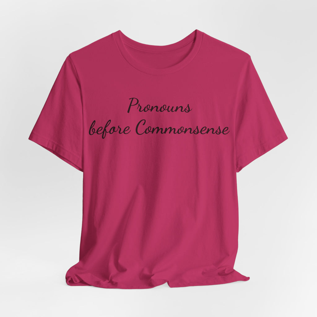 Pronouns Before Commonsense T-Shirt — Feminist LGBTQ+ Pride Tee