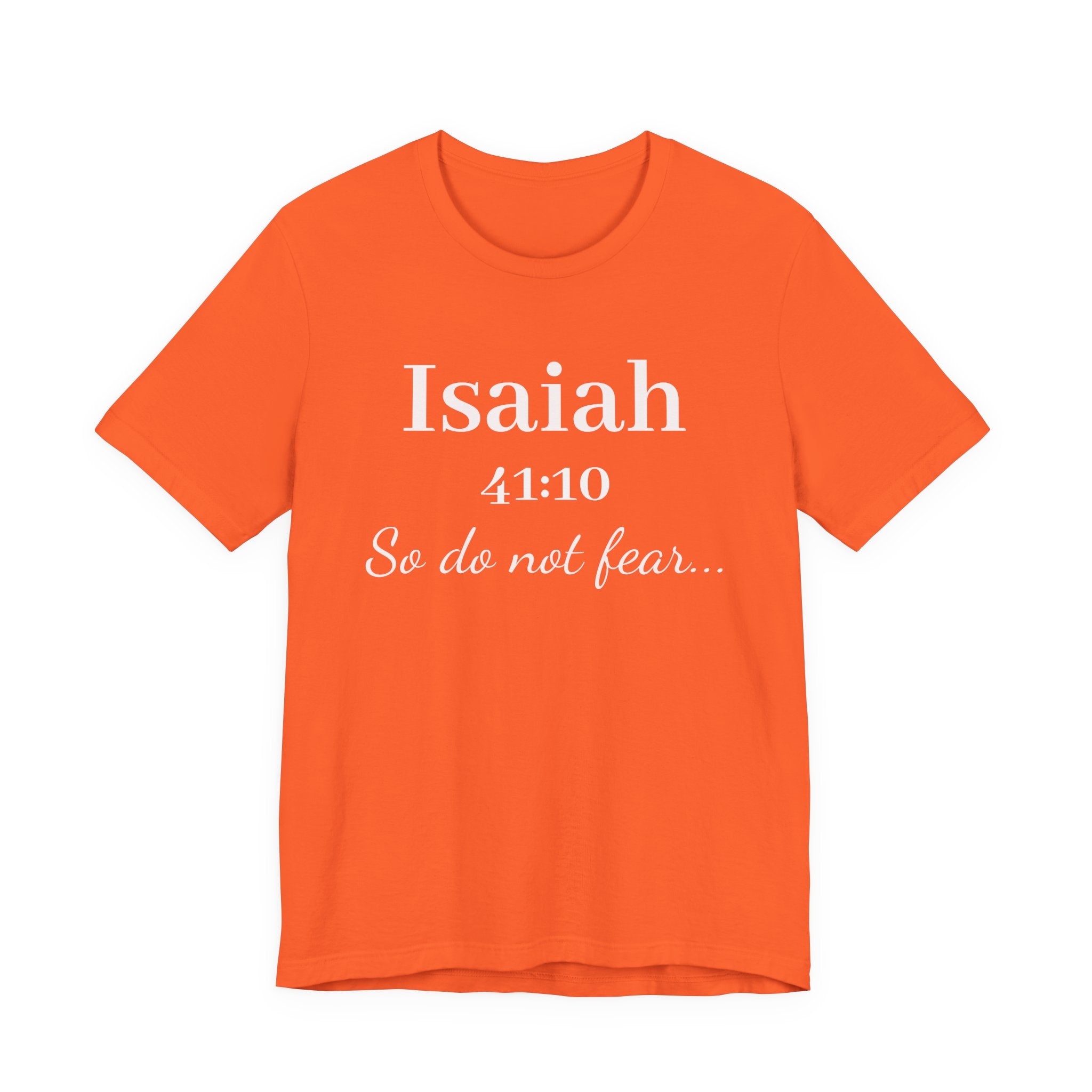 Isaiah 41:10 Inspirational Tee — "So do not fear" Christian Scripture T-Shirt